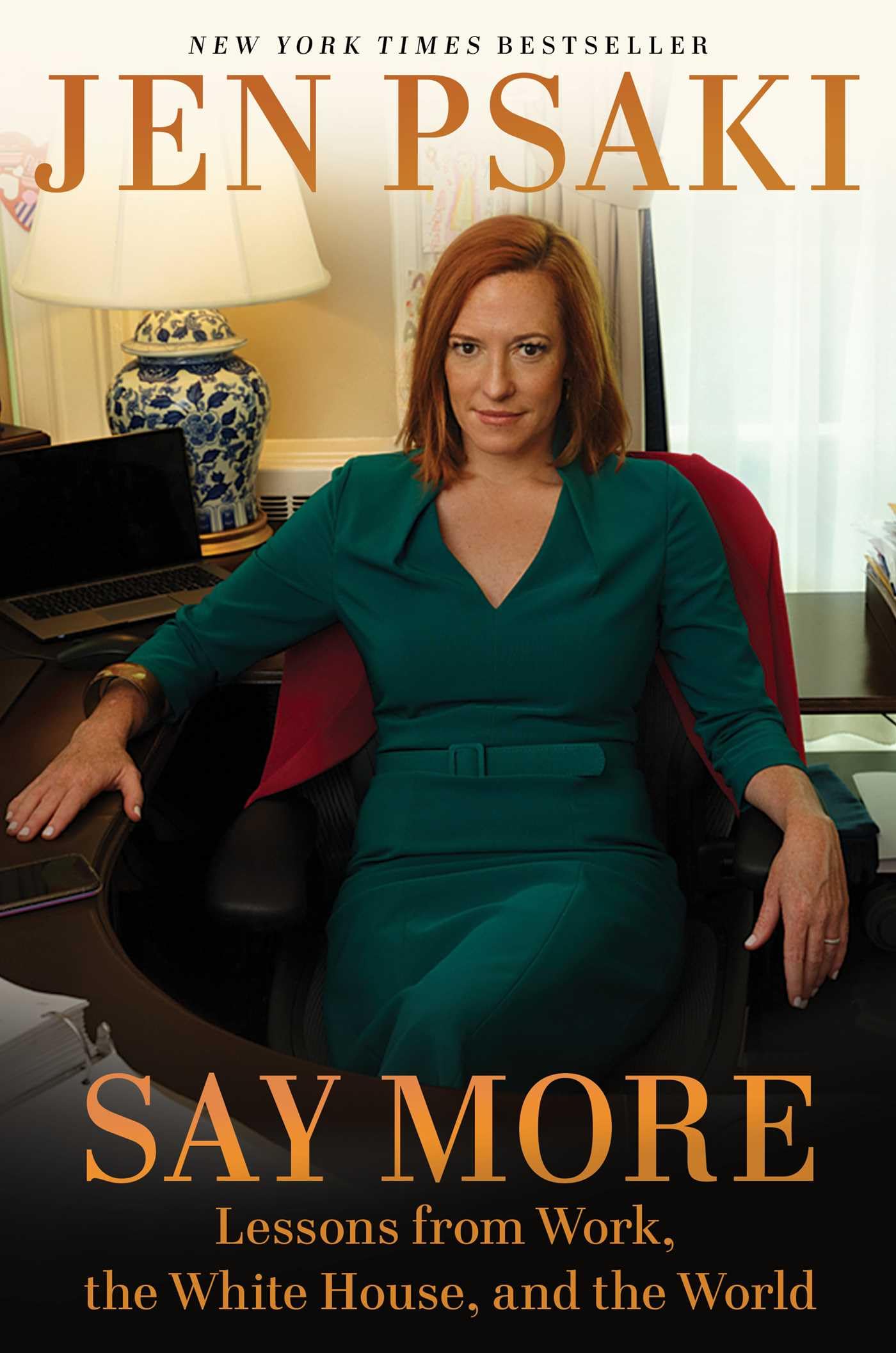 Say More: Lessons from Work, the White House, and the World by Psaki, Jen