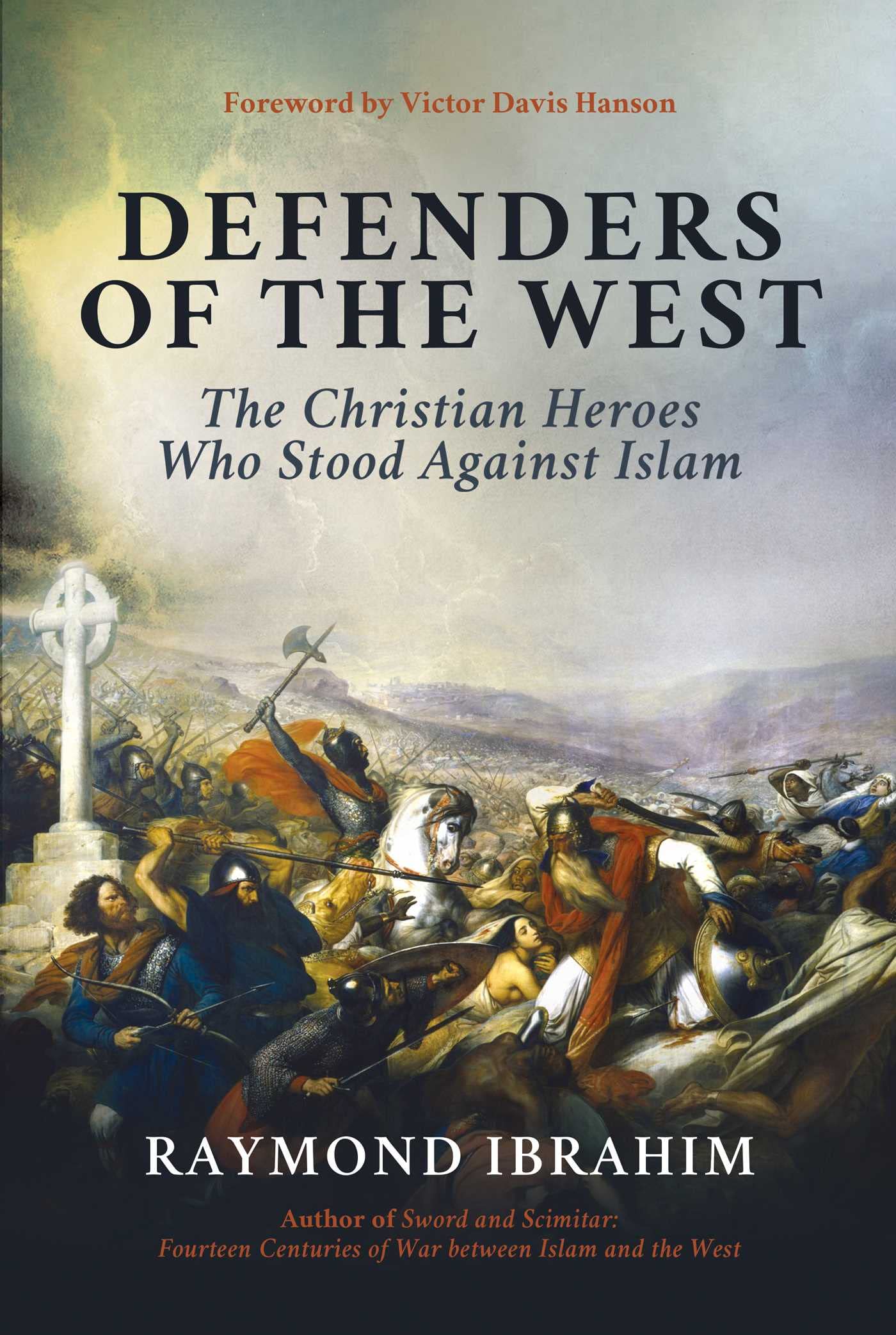 Defenders of the West: The Christian Heroes Who Stood Against Islam by Ibrahim, Raymond