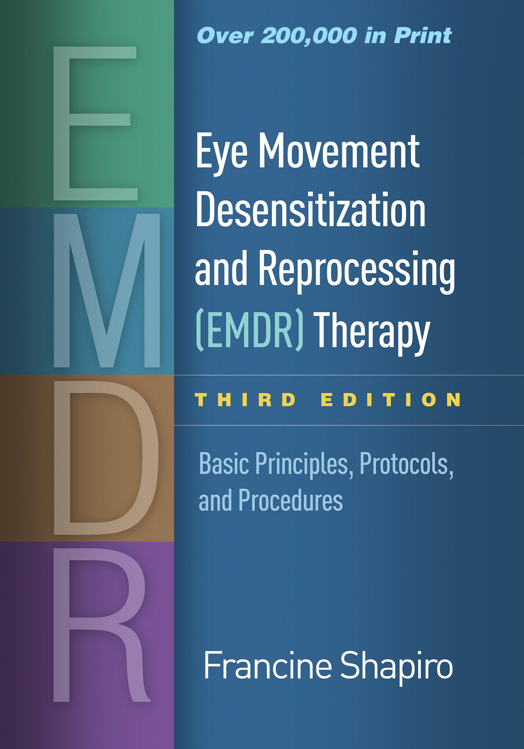 Eye Movement Desensitization and Reprocessing (Emdr) Therapy, Third Edition: Basic Principles, Protocols, and Procedures by Shapiro, Francine