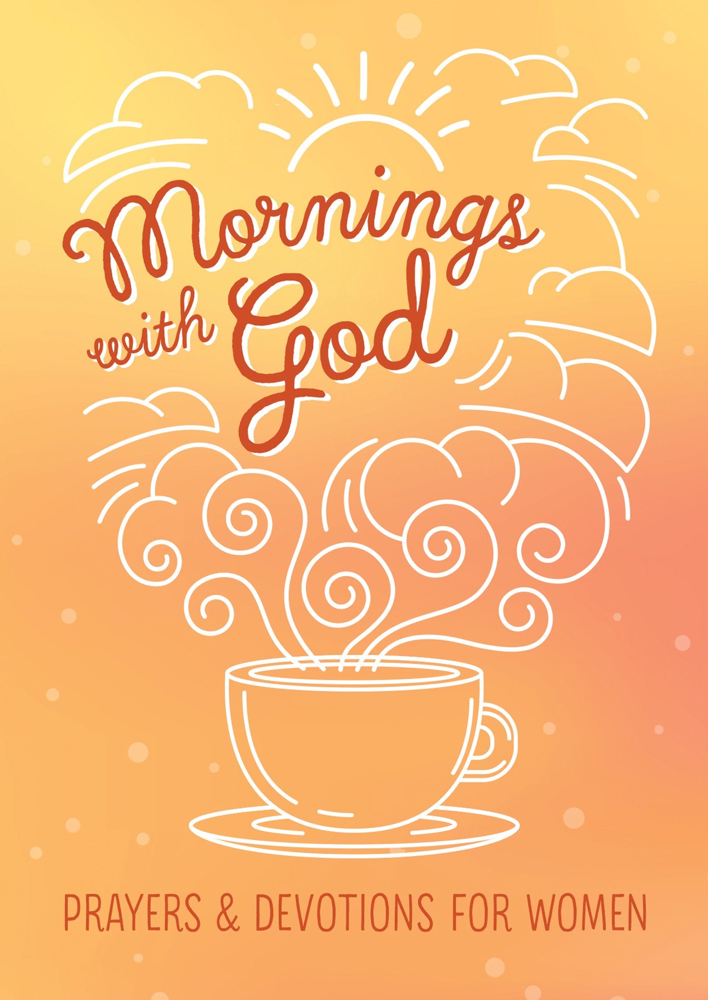 Mornings with God: Prayers and Devotions for Women by Biggers, Emily