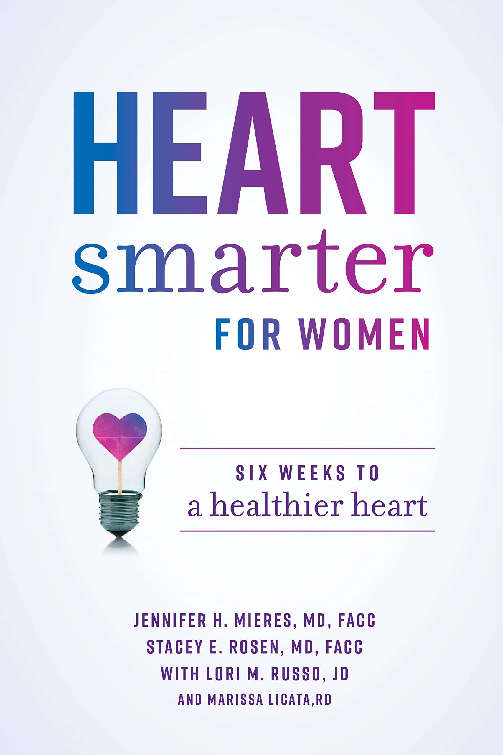 Heart Smarter for Women: Six Weeks to a Healthier Heart by Mieres, Jennifer H.