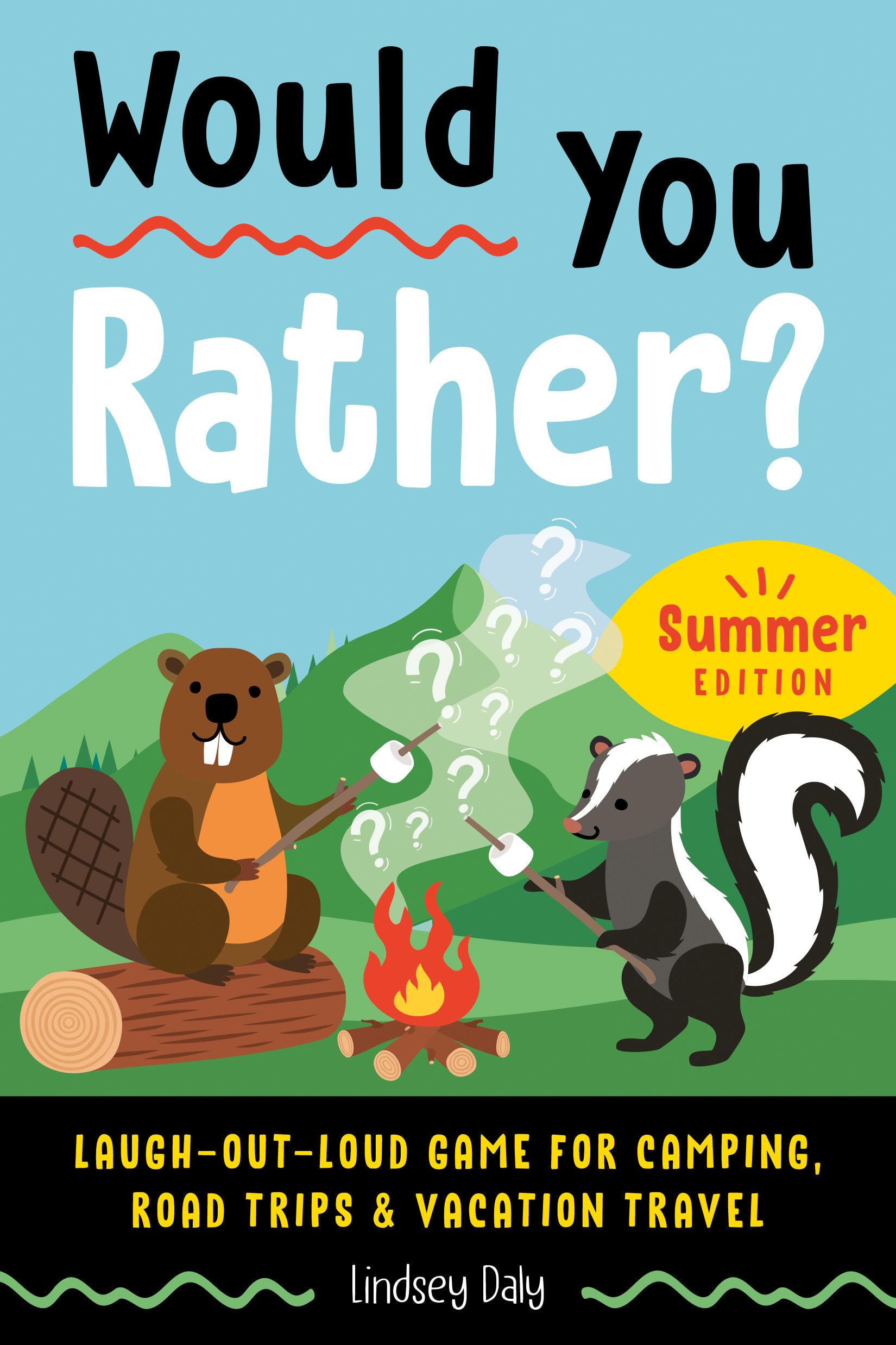 Would You Rather? Summer Edition: Laugh-Out-Loud Game for Camping, Road Trips, and Vacation Travel by Daly, Lindsey