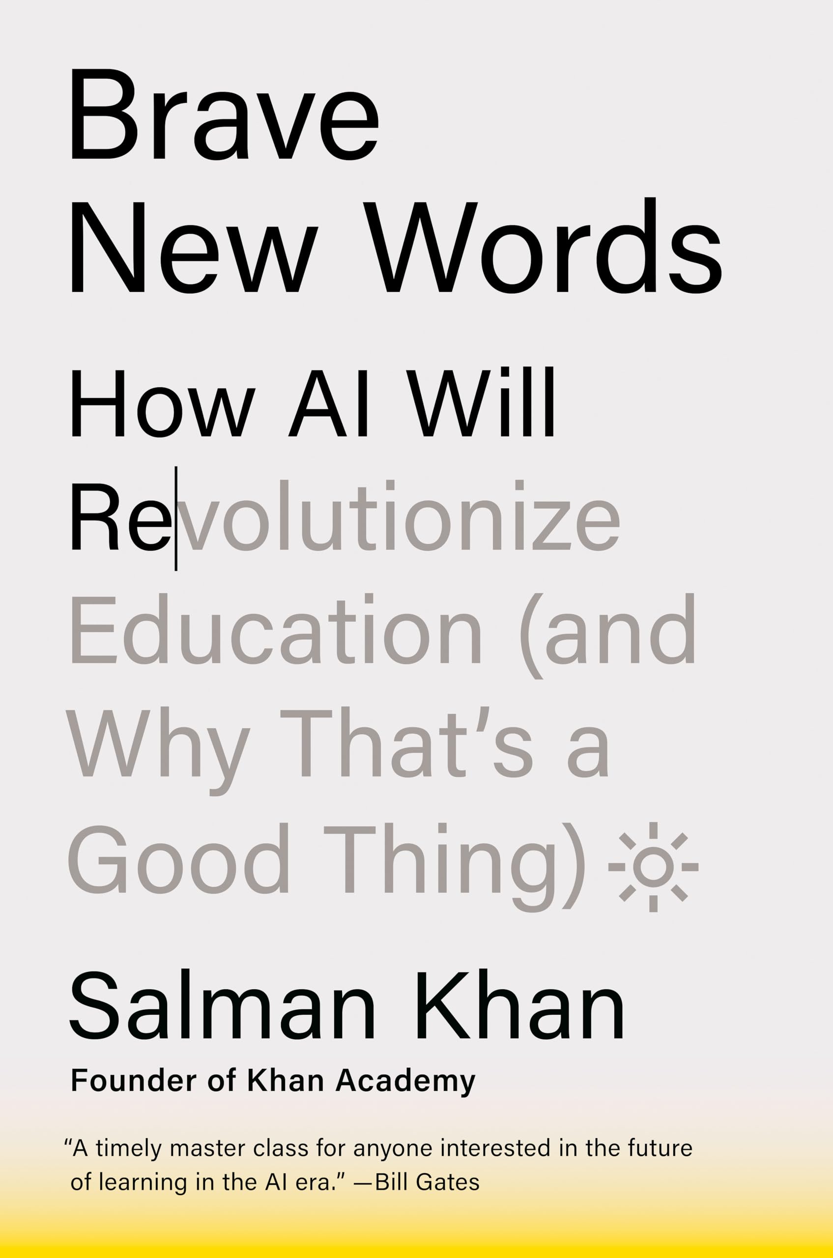 Brave New Words: How AI Will Revolutionize Education (and Why That's a Good Thing) by Khan, Salman