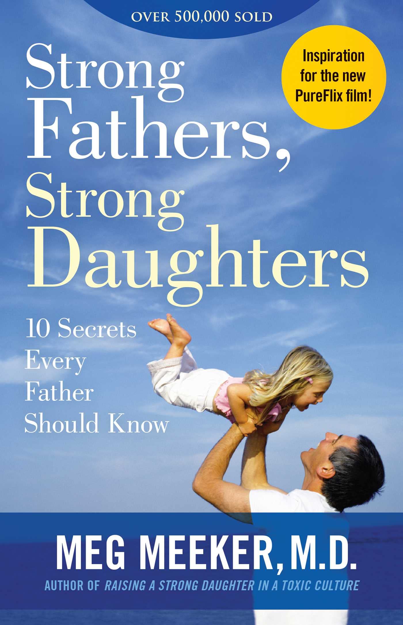 Strong Fathers, Strong Daughters: 10 Secrets Every Father Should Know by Meeker, Meg
