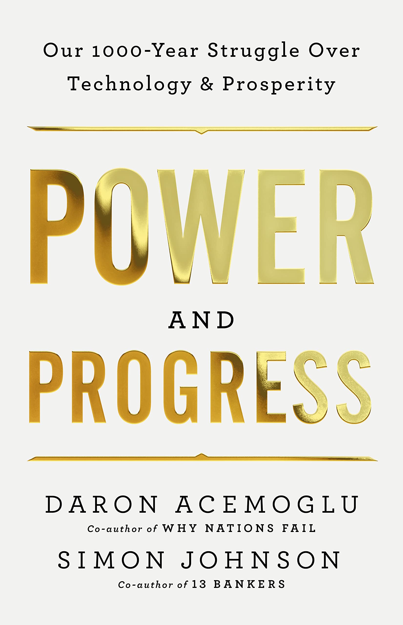 Power and Progress: Our Thousand-Year Struggle Over Technology and Prosperity by Acemoglu, Daron