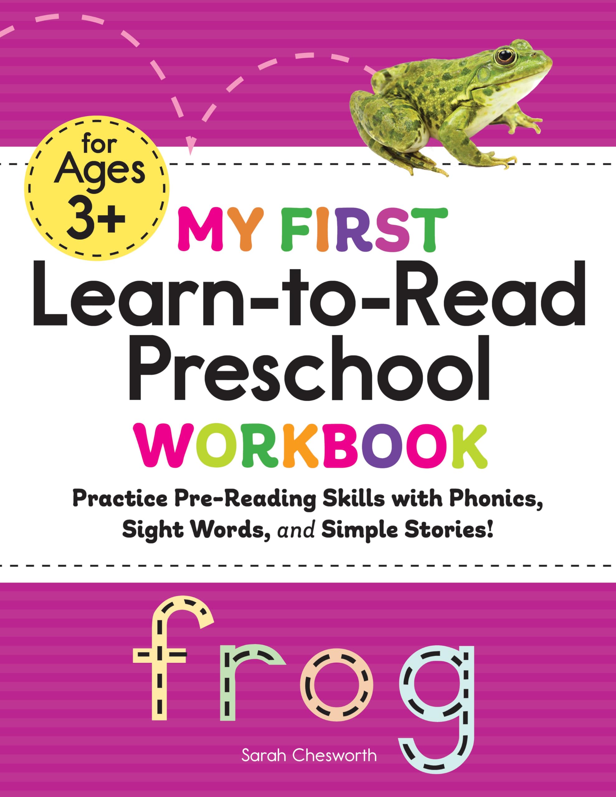 My First Learn-To-Read Preschool Workbook: Practice Pre-Reading Skills with Phonics, Sight Words, and Simple Stories! by Chesworth, Sarah