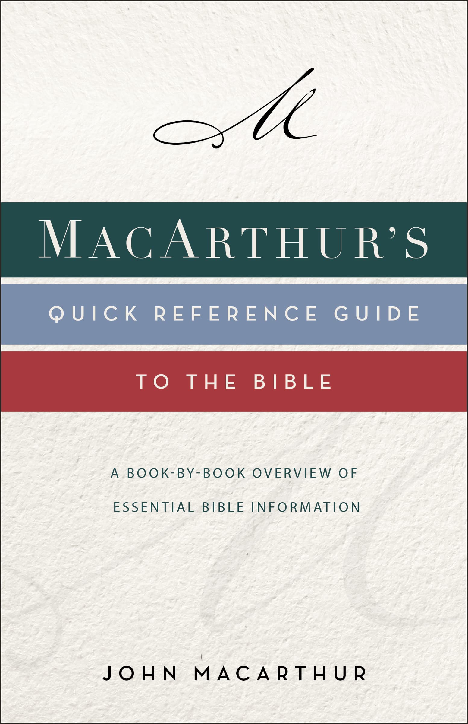 Macarthur's Quick Reference Guide to the Bible: A Book-By-Book Overview of Essential Bible Information by MacArthur, John F.