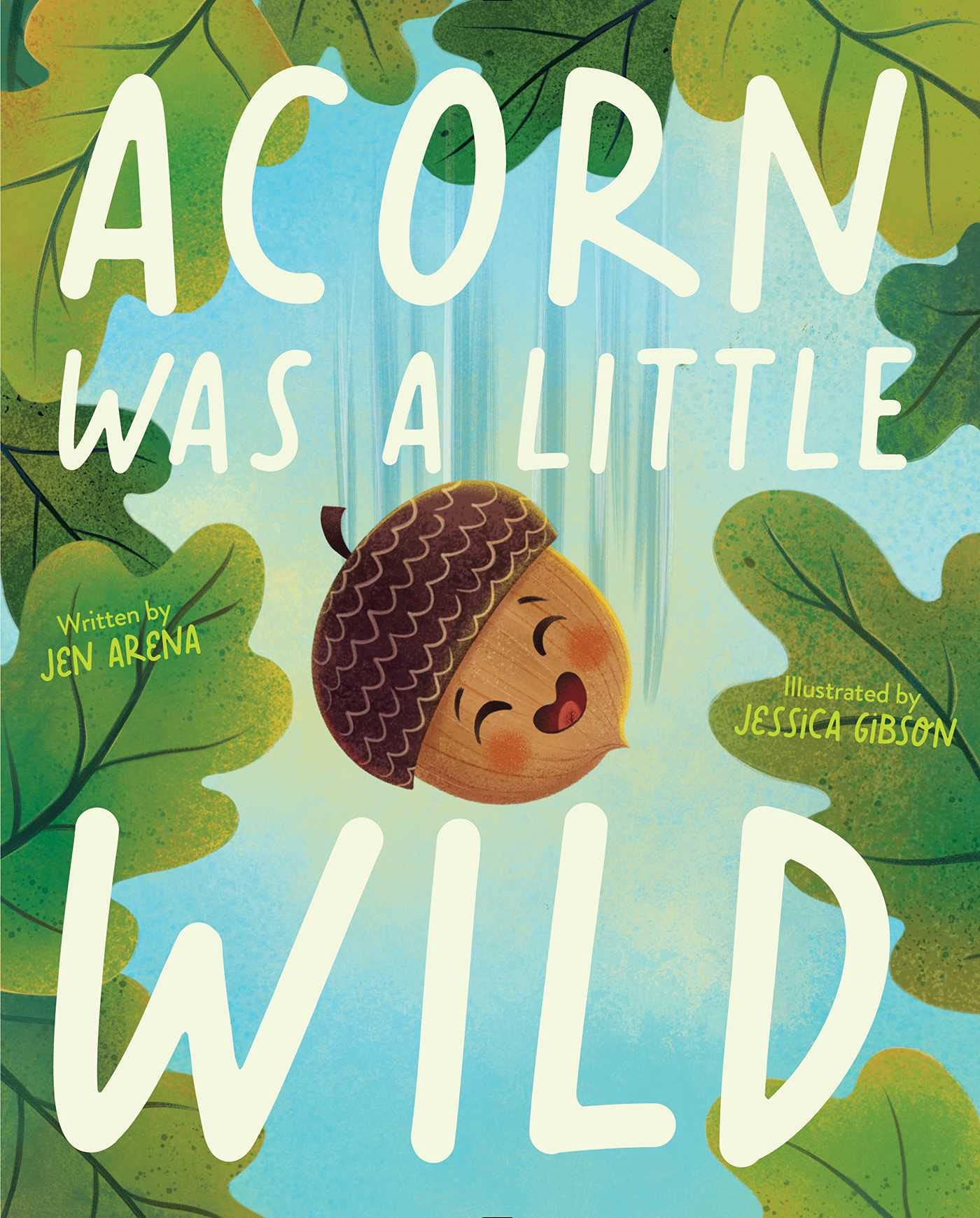 Acorn Was a Little Wild by Arena, Jen