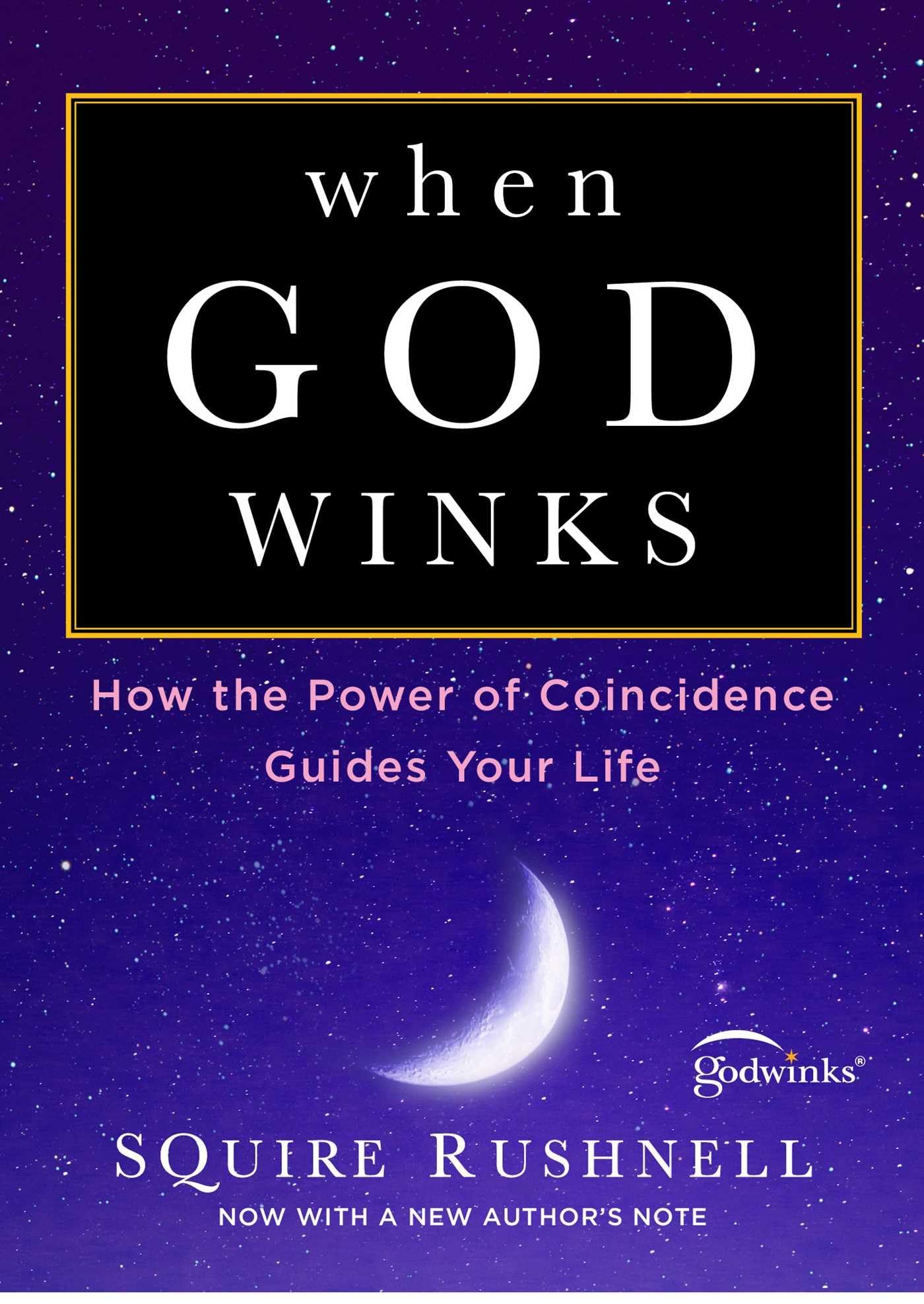 When God Winks, 1: How the Power of Coincidence Guides Your Life by Rushnell, Squire