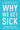 Why We Get Sick: The Hidden Epidemic at the Root of Most Chronic Disease--And How to Fight It by Bikman, Benjamin