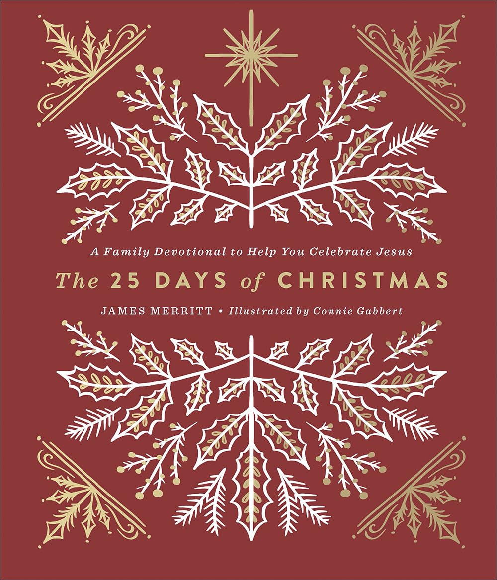 The 25 Days of Christmas: A Family Devotional to Help You Celebrate Jesus by Merritt, James