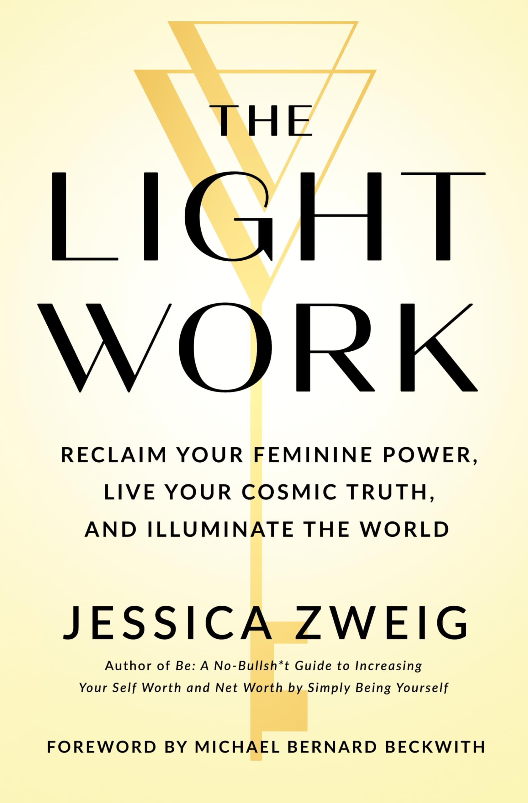 The Light Work: Reclaim Your Feminine Power, Live Your Cosmic Truth, and Illuminate the World by Zweig, Jessica