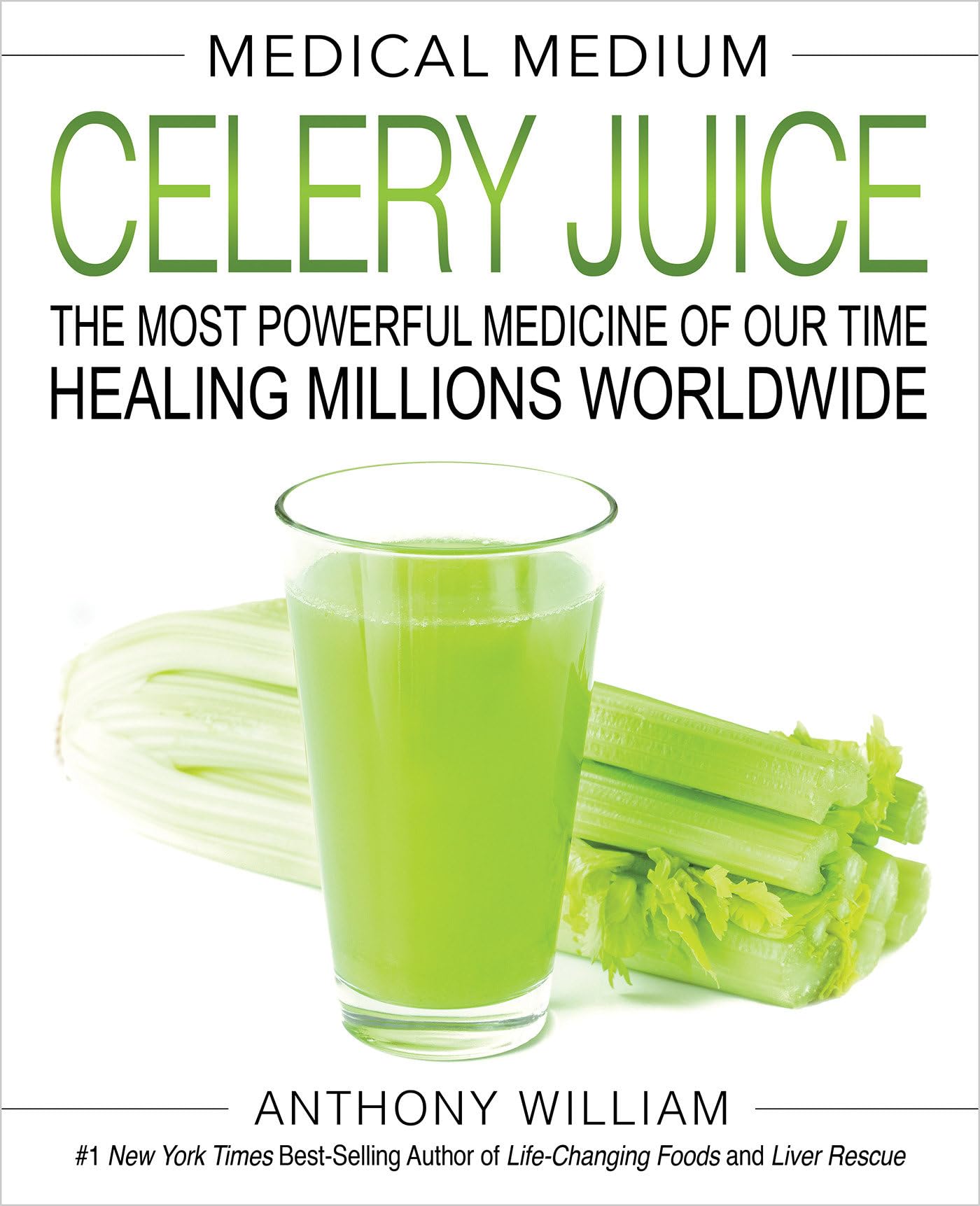 Medical Medium Celery Juice: The Most Powerful Medicine of Our Time Healing Millions Worldwide by William, Anthony