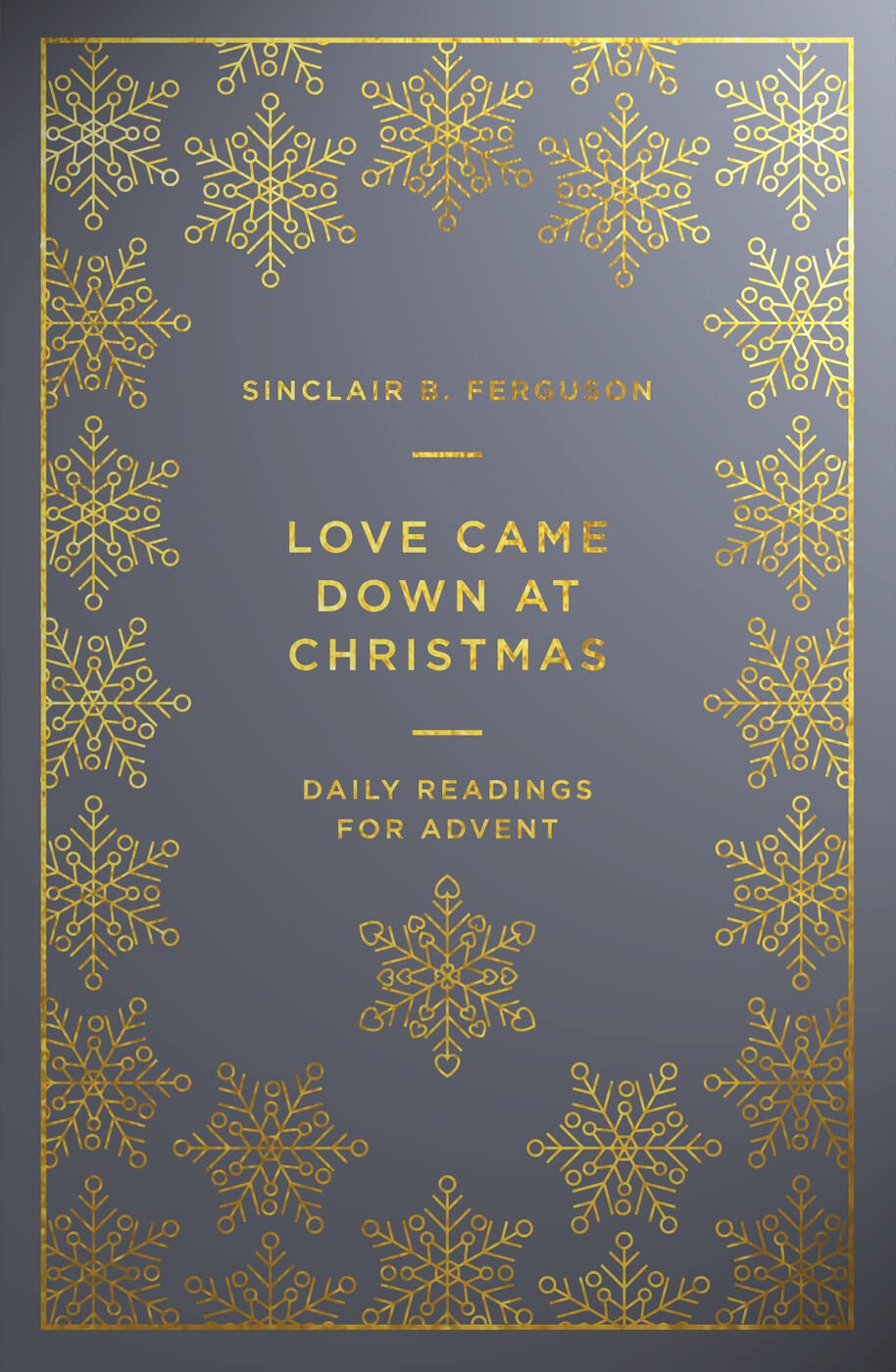 Love Came Down at Christmas: A Daily Advent Devotional by Ferguson, Sinclair