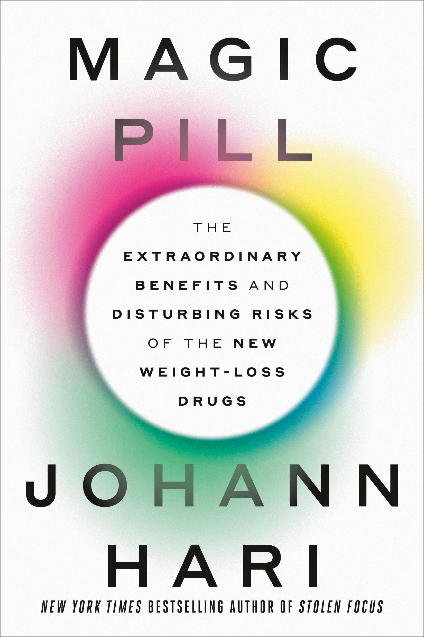 Magic Pill: The Extraordinary Benefits and Disturbing Risks of the New Weight-Loss Drugs by Hari, Johann