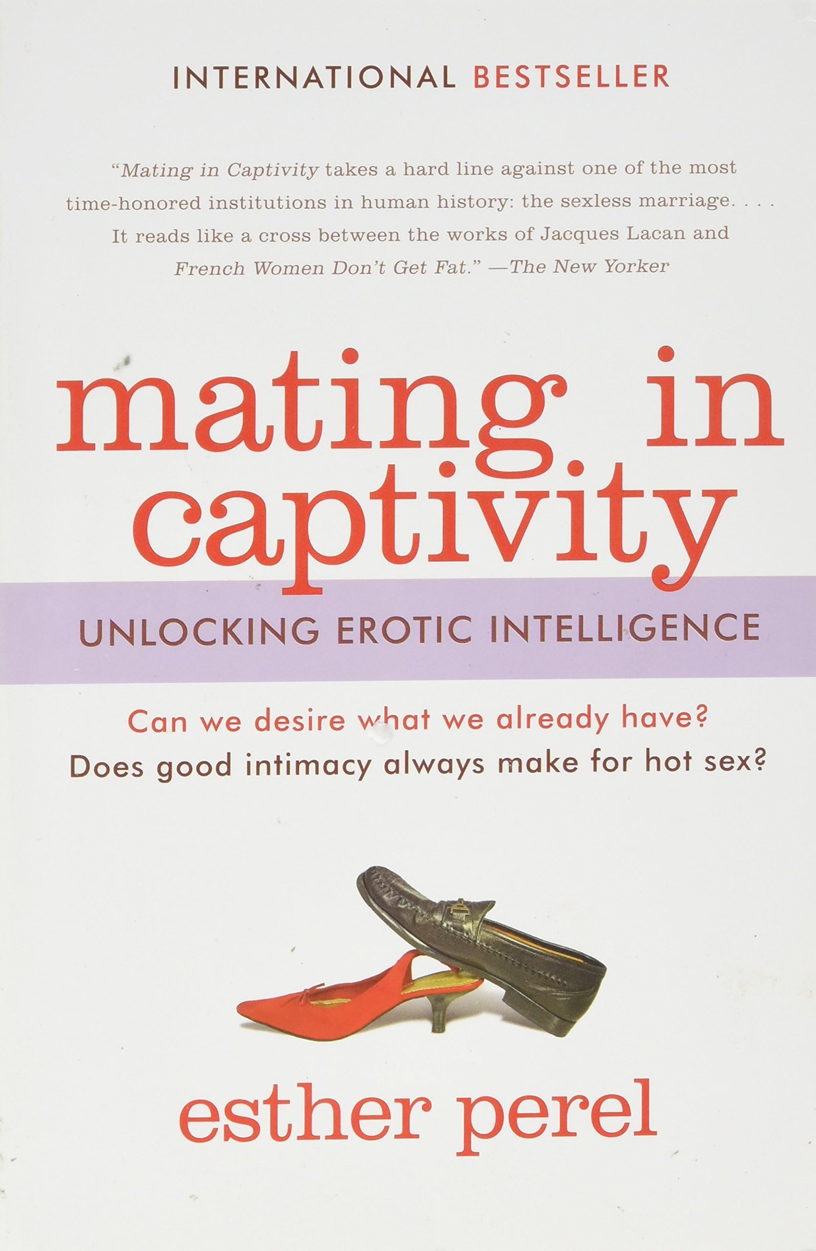 Mating in Captivity: Unlocking Erotic Intelligence by Perel, Esther