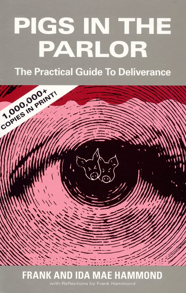 Pigs in the Parlor: A Practical Guide to Deliverance by Hammond, Frank