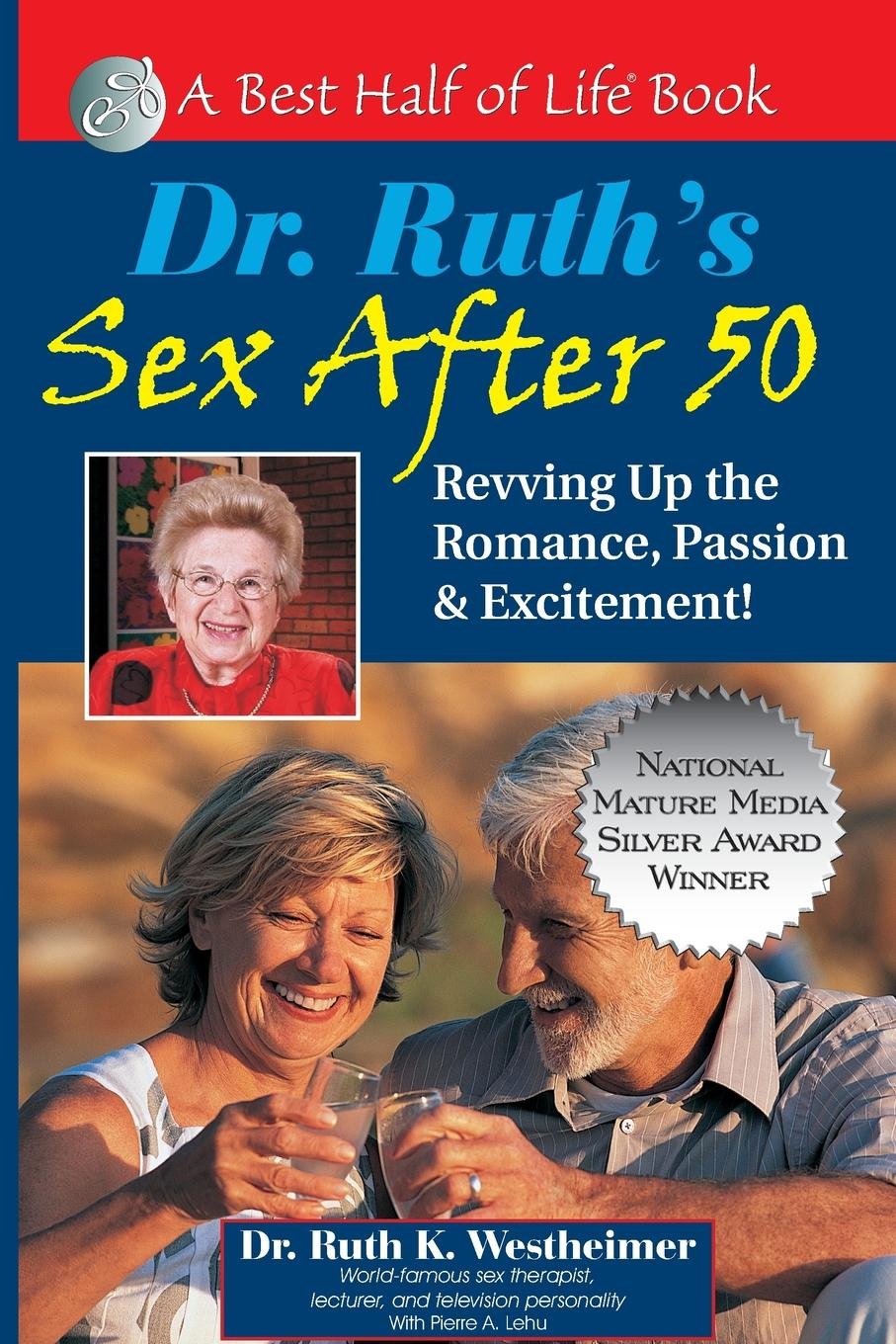 Dr. Ruth's Sex After 50: Revving Up the Romance, Passion & Excitement! by Westheimer, Ruth K.