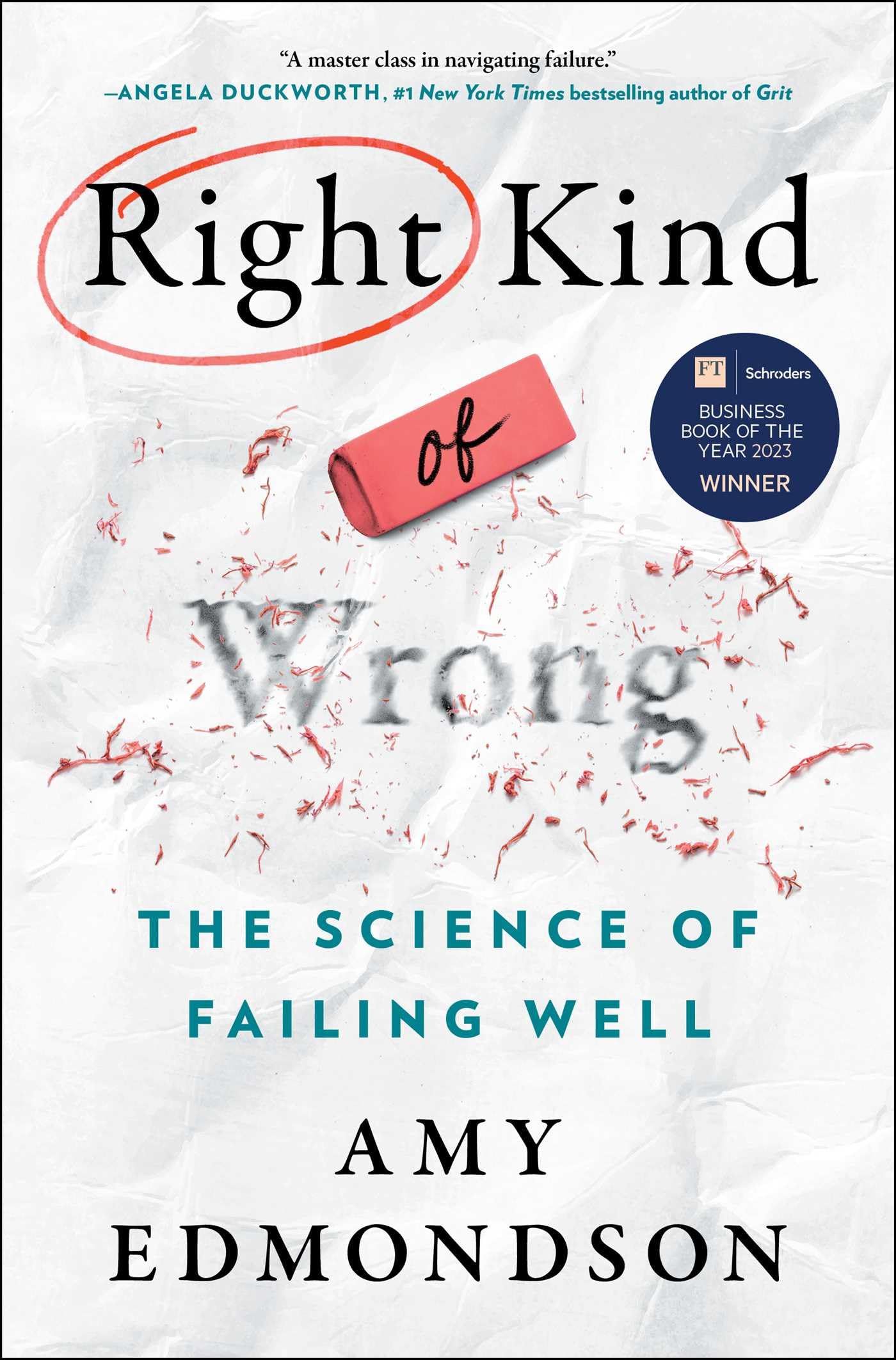 Right Kind of Wrong: The Science of Failing Well by Edmondson, Amy C.