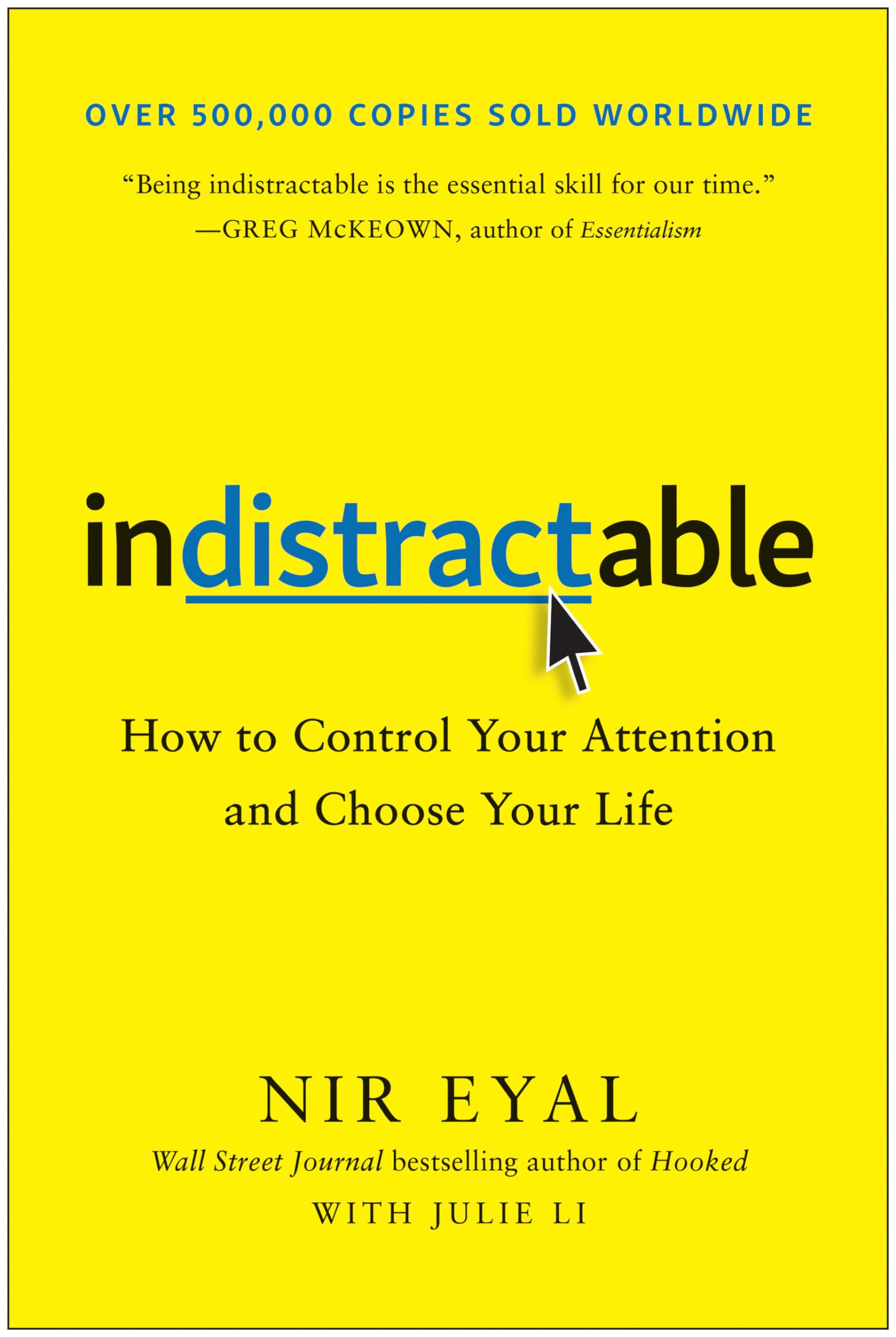 Indistractable: How to Control Your Attention and Choose Your Life by Eyal, Nir