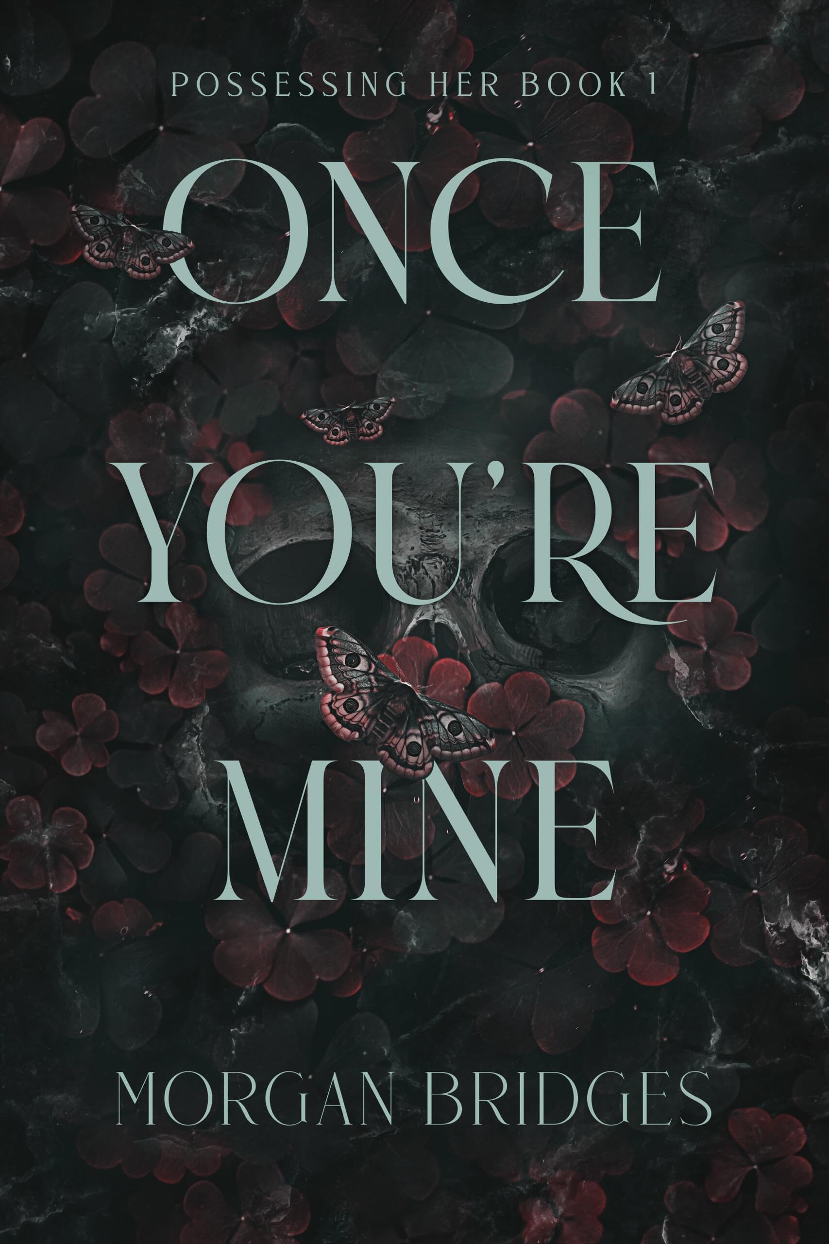 Once You're Mine: A Dark Stalker Romance by Bridges, Morgan