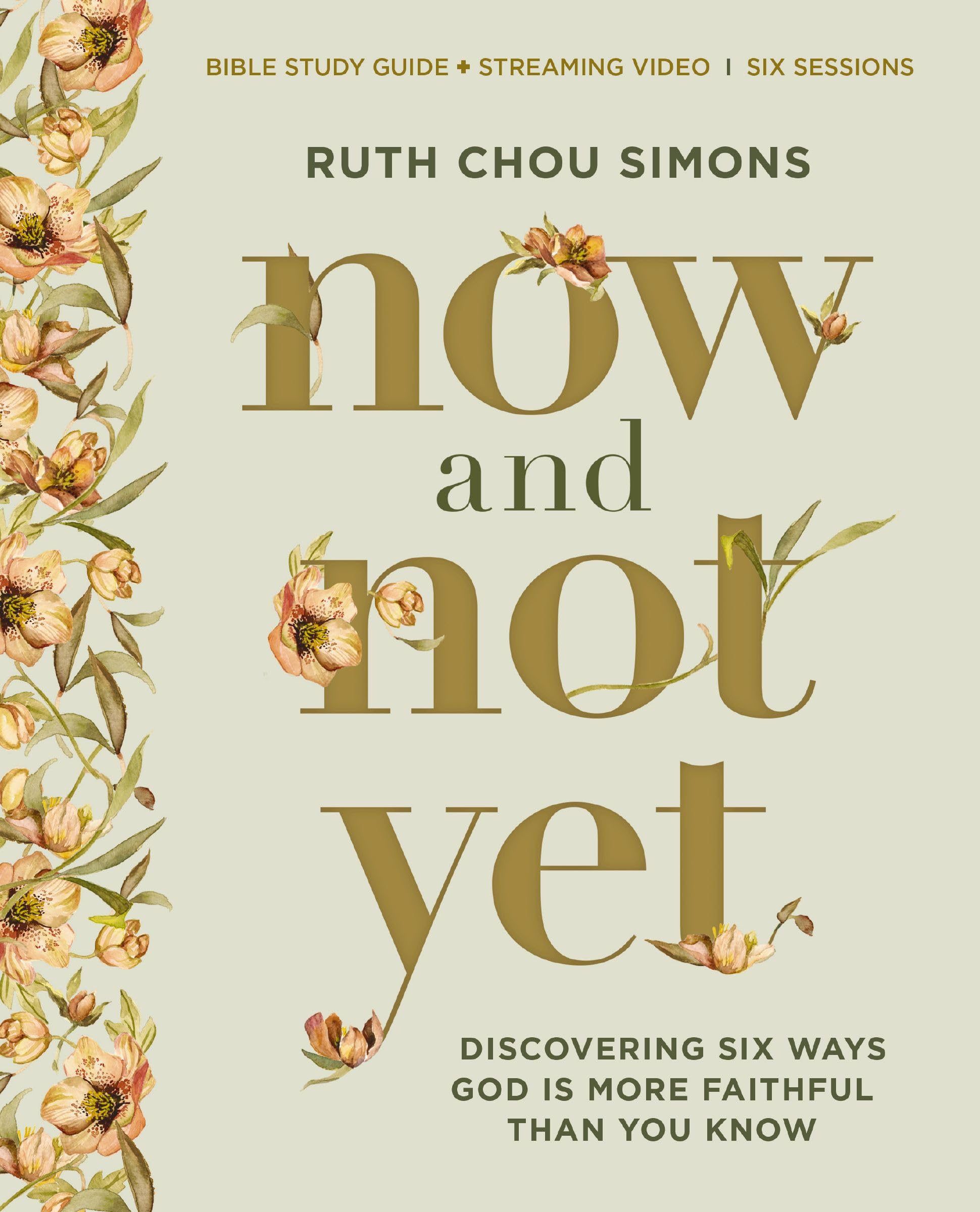 Now and Not Yet Bible Study Guide Plus Streaming Video: Discovering Six Ways God Is More Faithful Than You Know by Simons, Ruth Chou