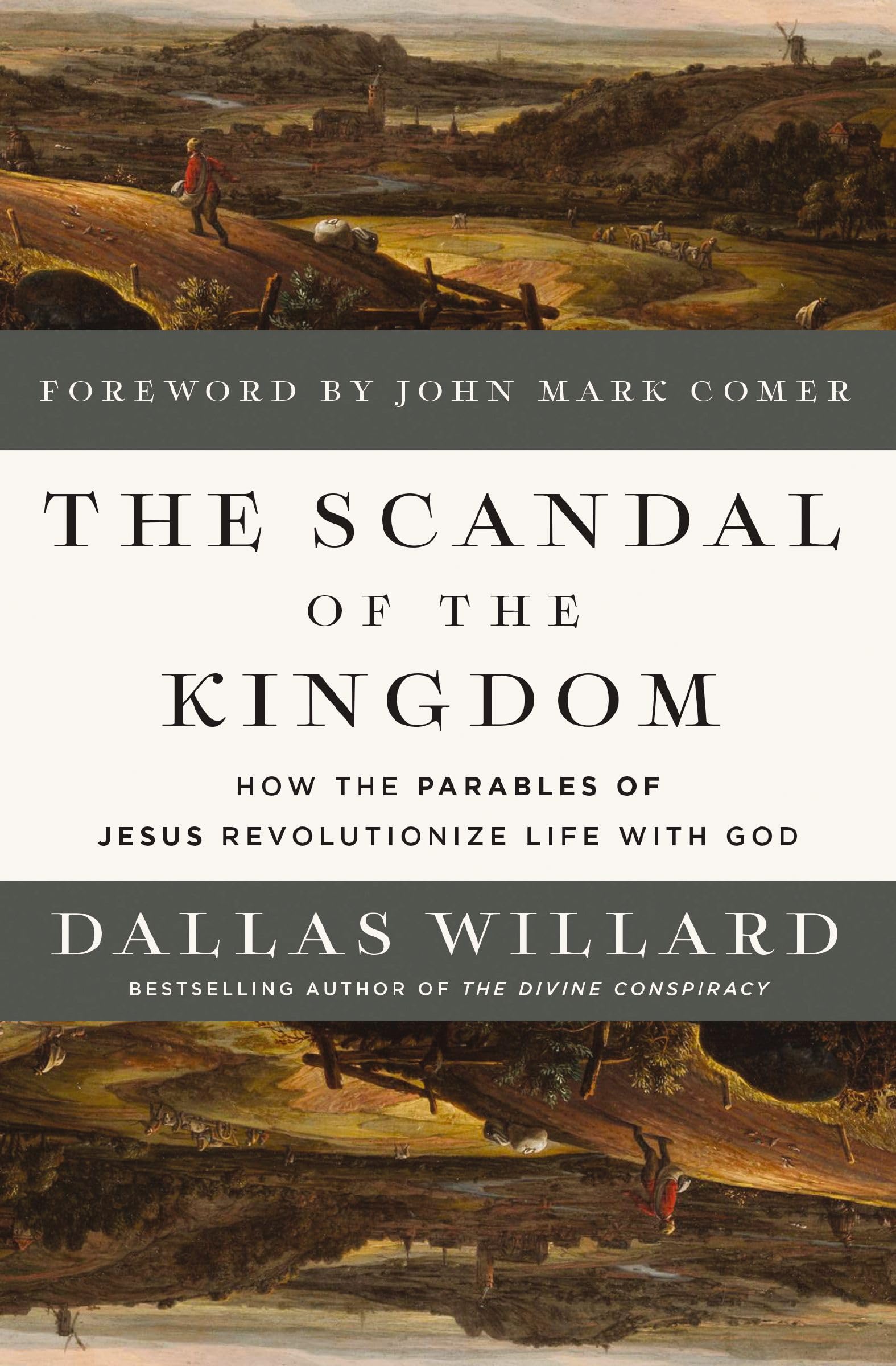 The Scandal of the Kingdom: How the Parables of Jesus Revolutionize Life with God by Willard, Dallas