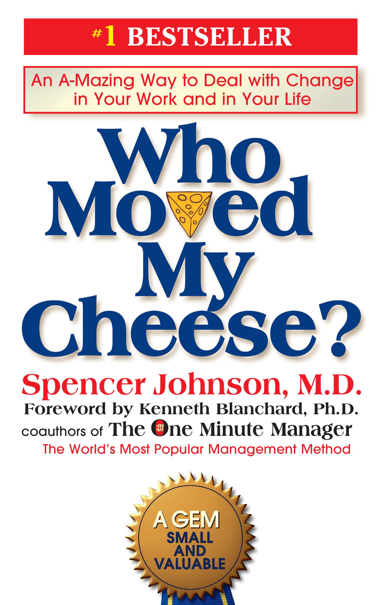 Who Moved My Cheese?: An A-Mazing Way to Deal with Change in Your Work and in Your Life by Johnson, Spencer
