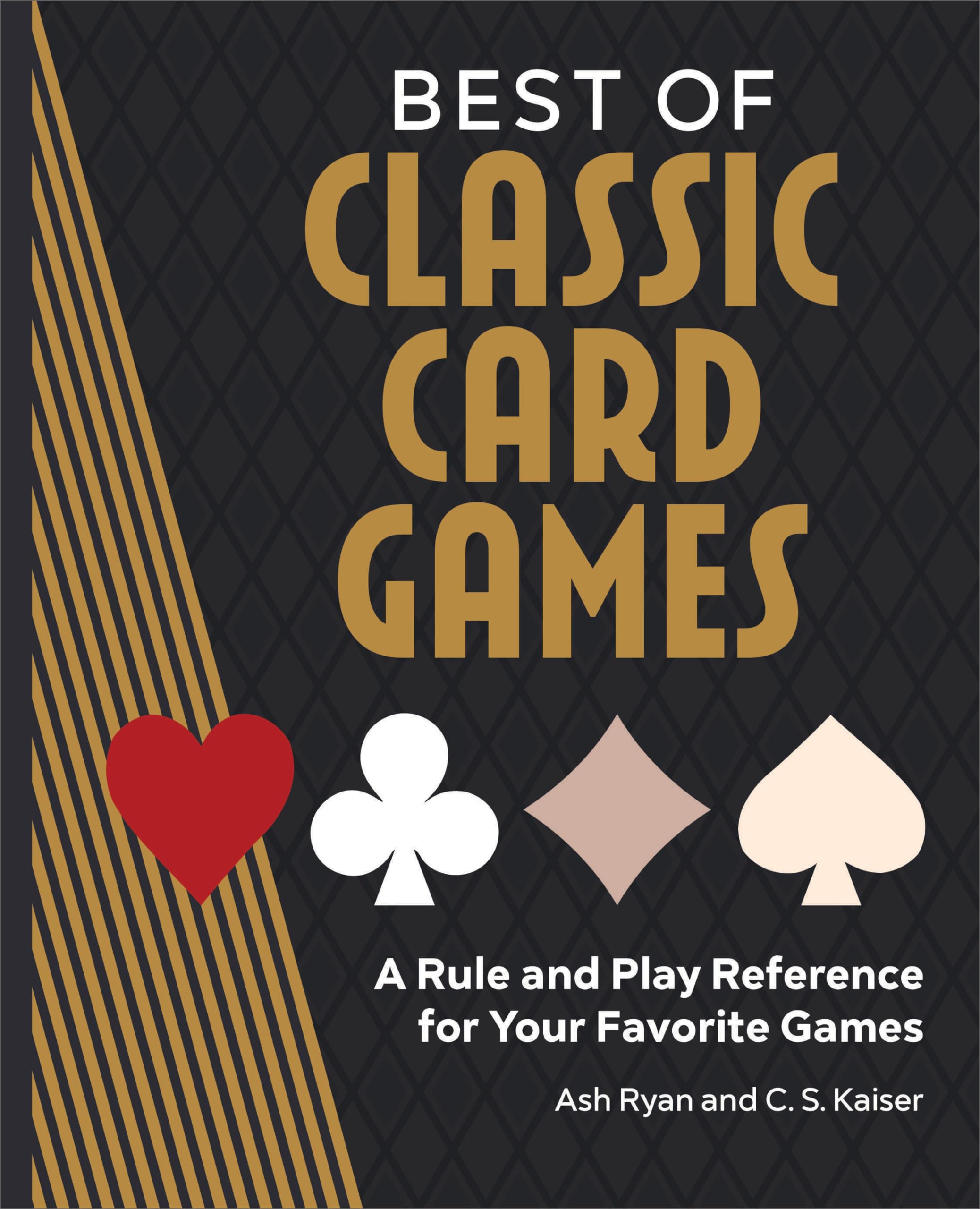 Best of Classic Card Games: A Rule and Play Reference for Your Favorite Games by Ryan, Ash