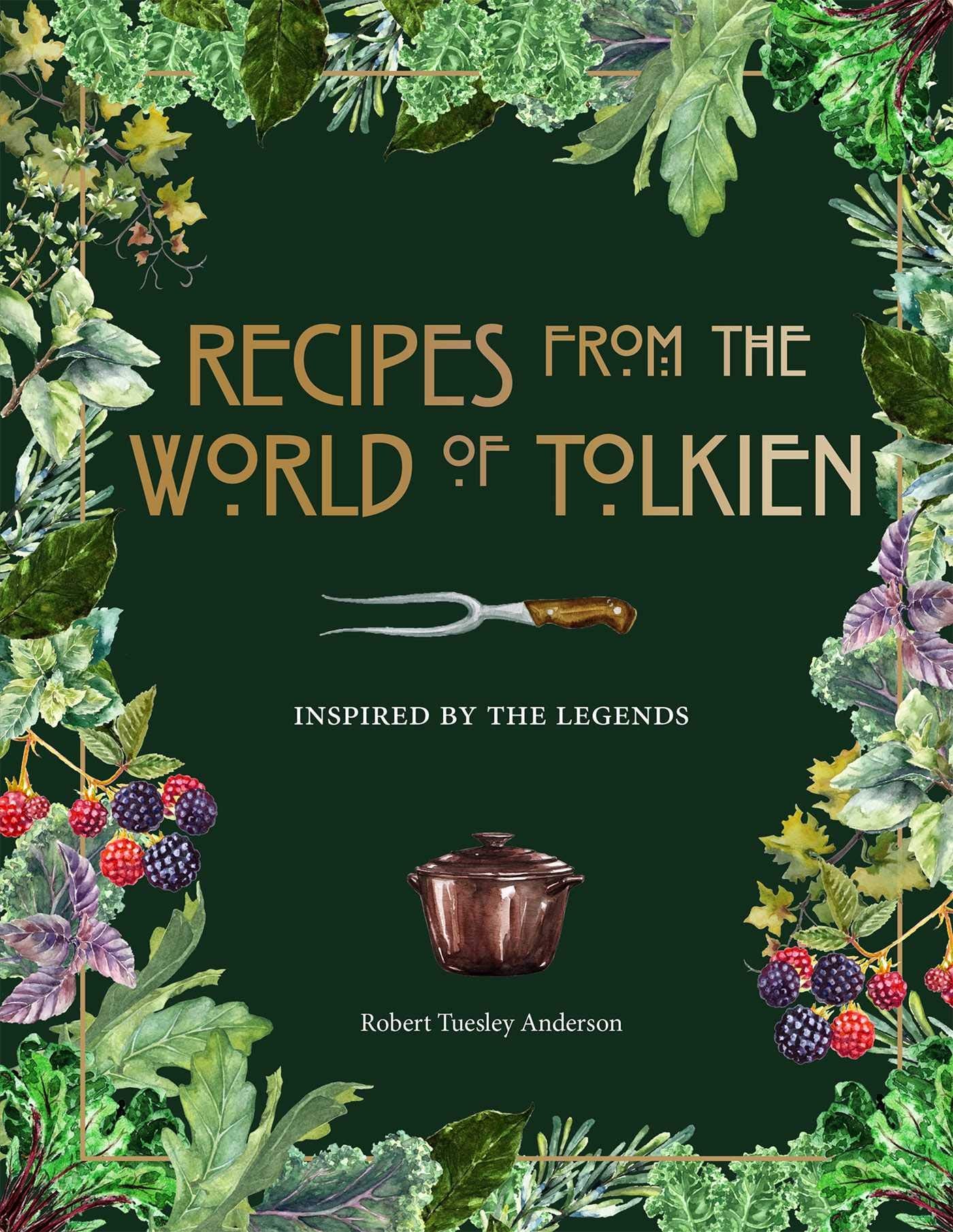 Recipes from the World of Tolkien: Inspired by the Legends by Anderson, Robert Tuesley