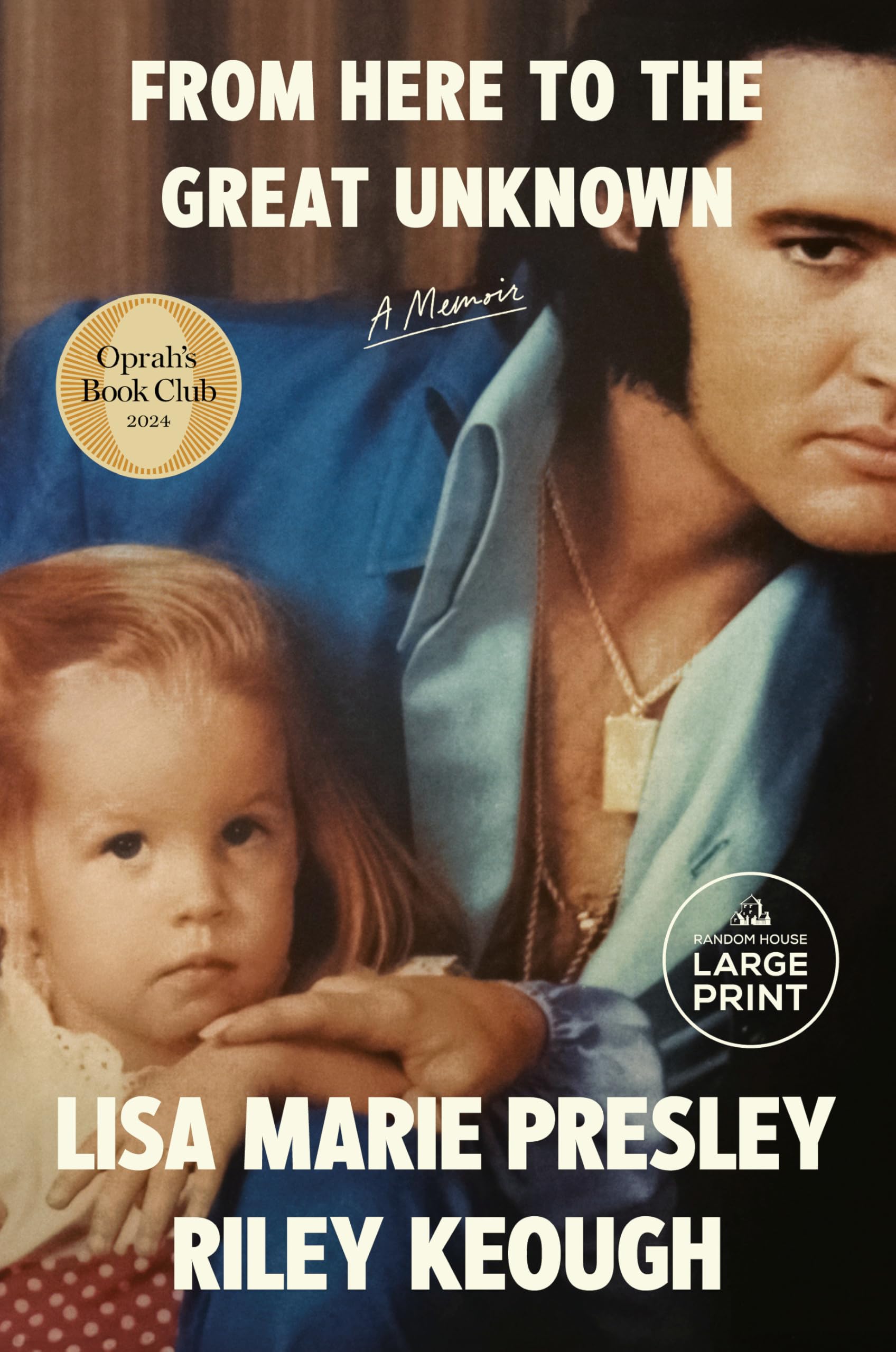 From Here to the Great Unknown: A Memoir by Presley, Lisa Marie