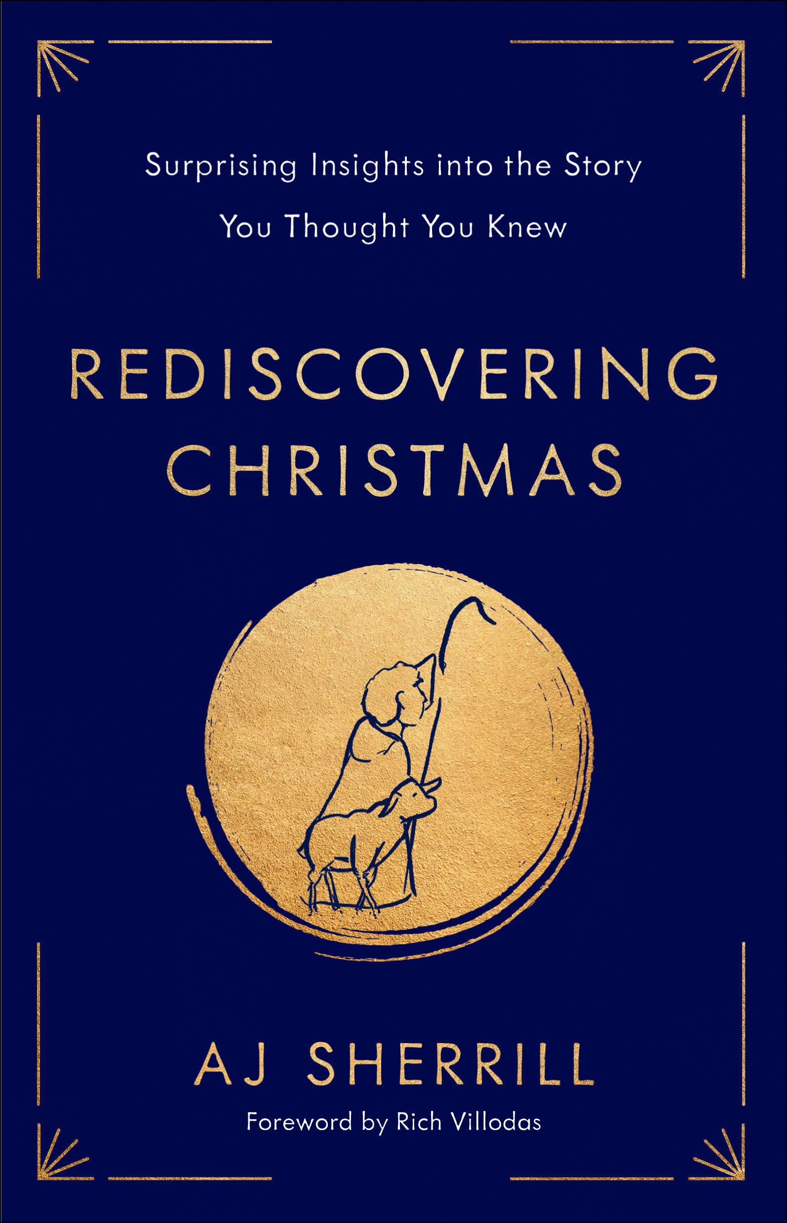 Rediscovering Christmas: Surprising Insights Into the Story You Thought You Knew by Sherrill, Aj