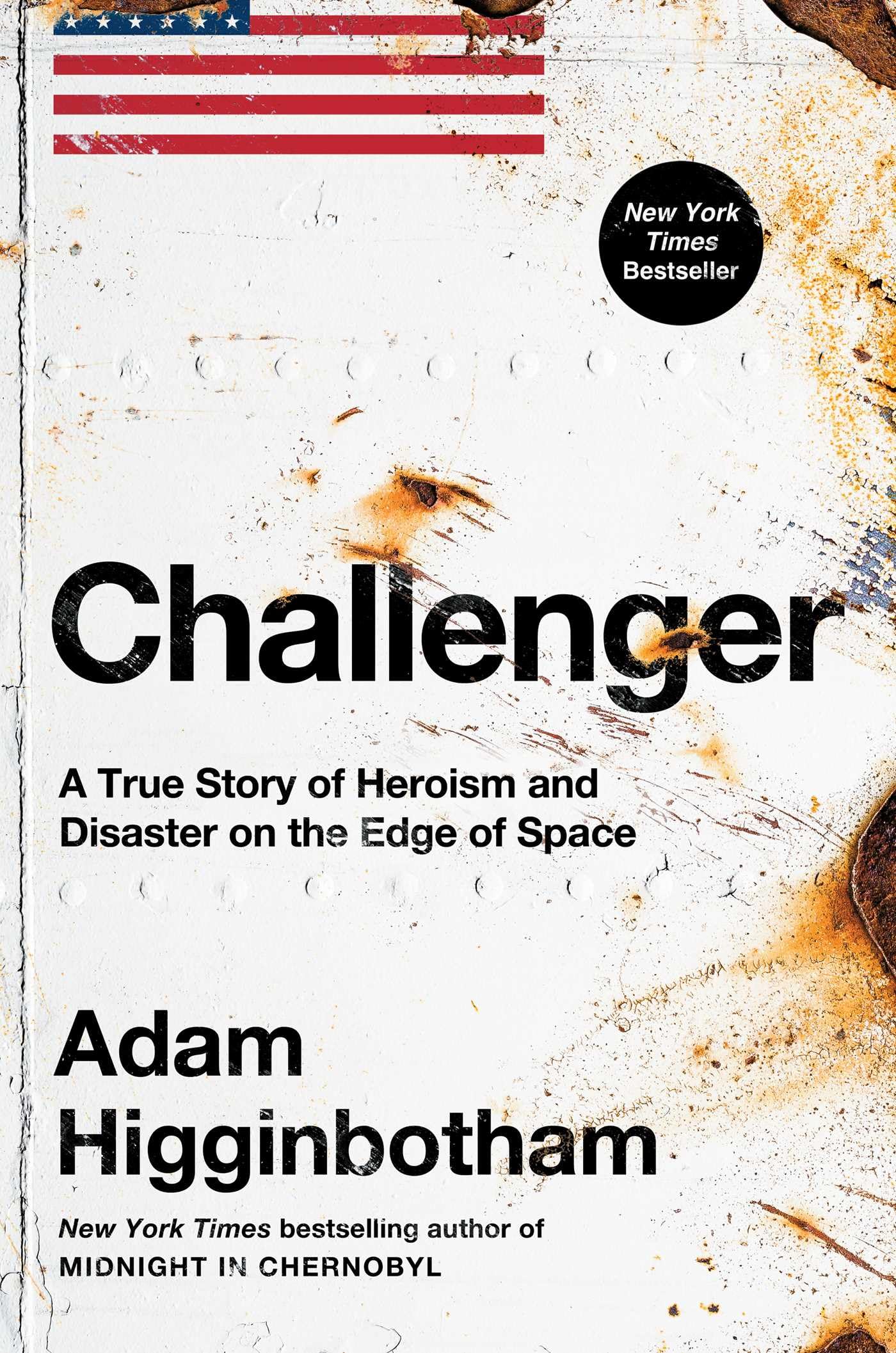 Challenger: A True Story of Heroism and Disaster on the Edge of Space by Higginbotham, Adam