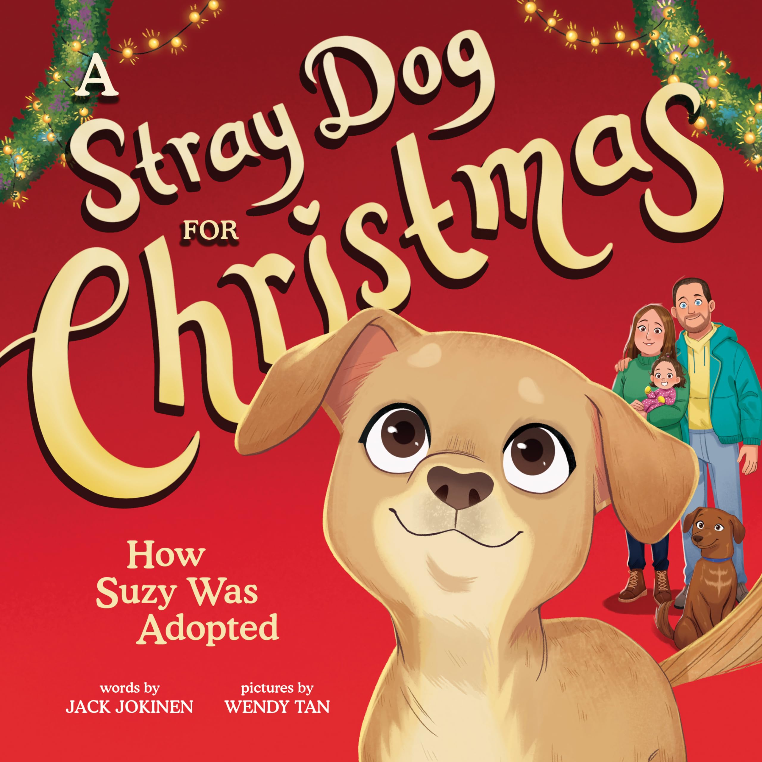 A Stray Dog for Christmas: How Suzy Was Adopted by Jokinen, Jack