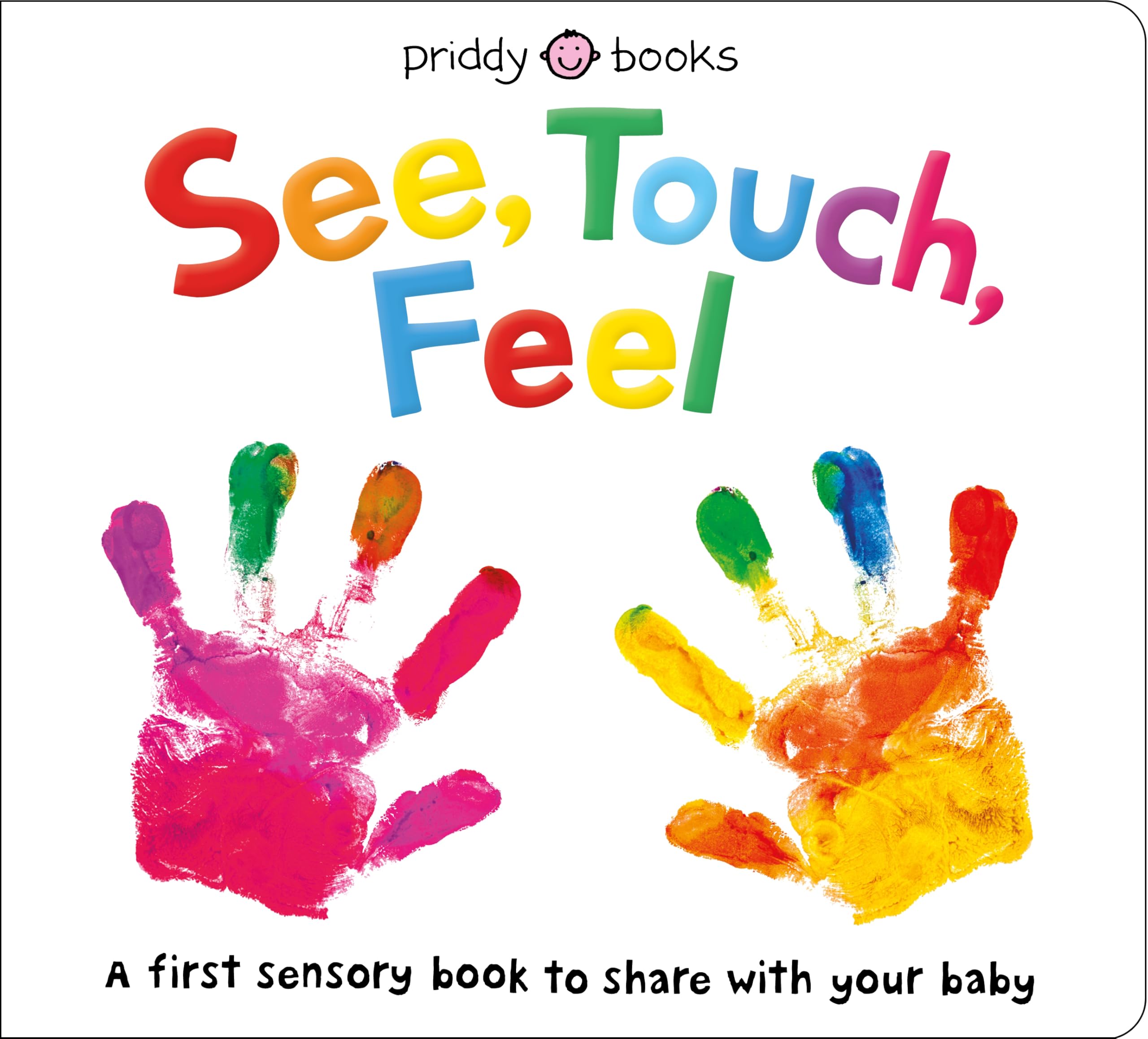 See, Touch, Feel: A First Sensory Book by Priddy, Roger