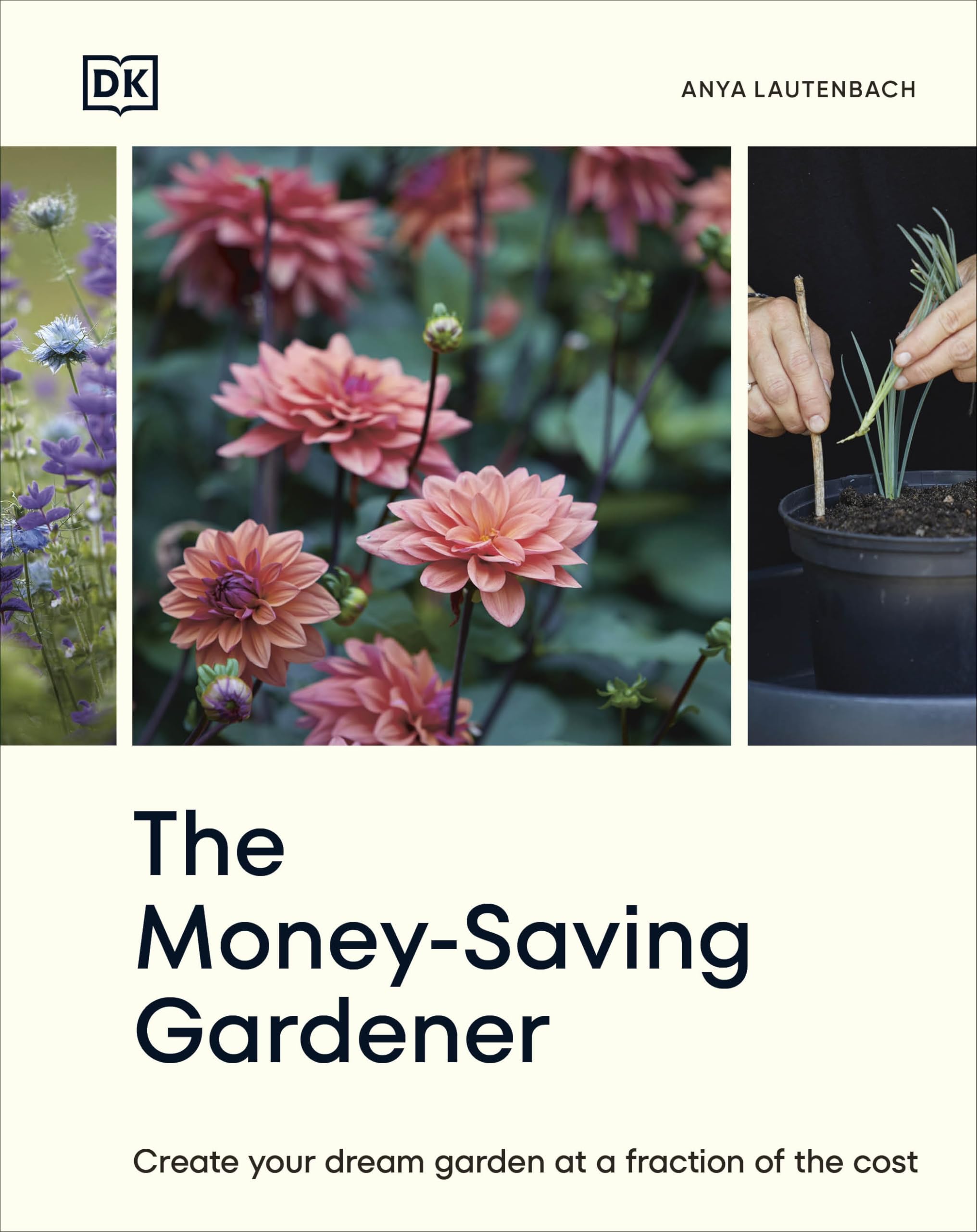 The Money-Saving Gardener: Create Your Dream Garden at a Fraction of the Cost by Lautenbach, Anya