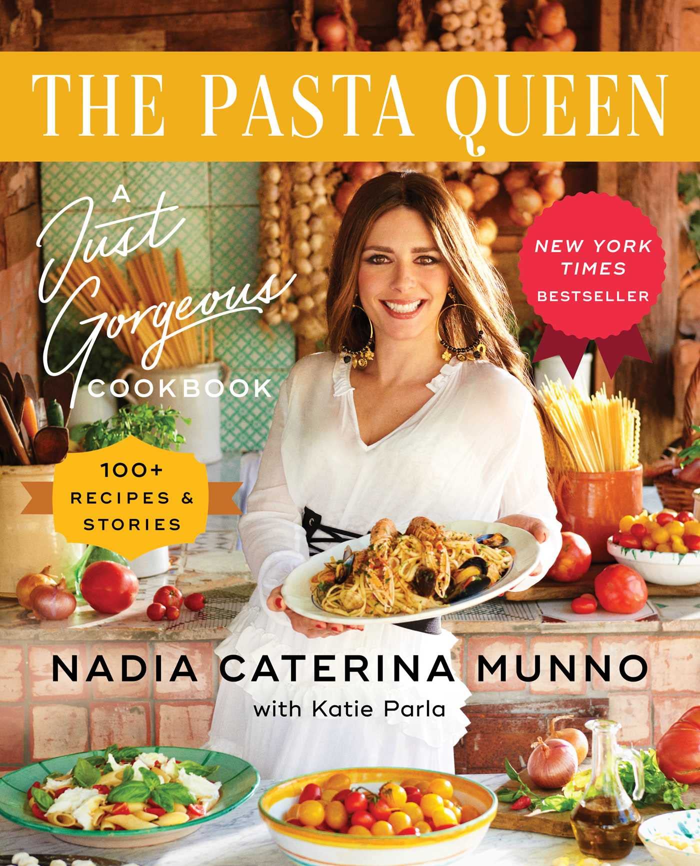 The Pasta Queen: A Just Gorgeous Cookbook: 100+ Recipes and Stories by Munno, Nadia Caterina