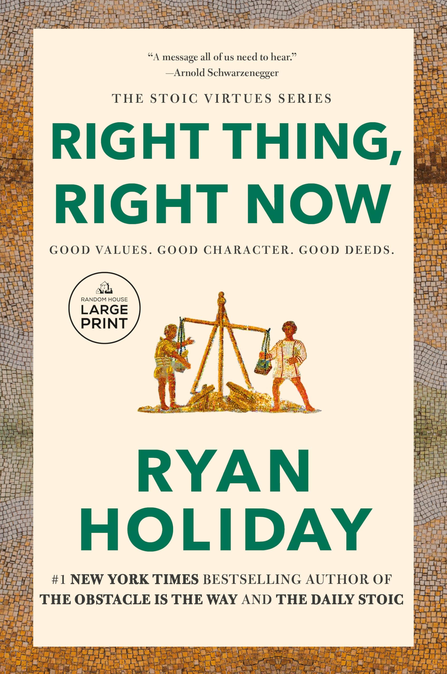 Right Thing, Right Now: Good Values. Good Character. Good Deeds. by Holiday, Ryan