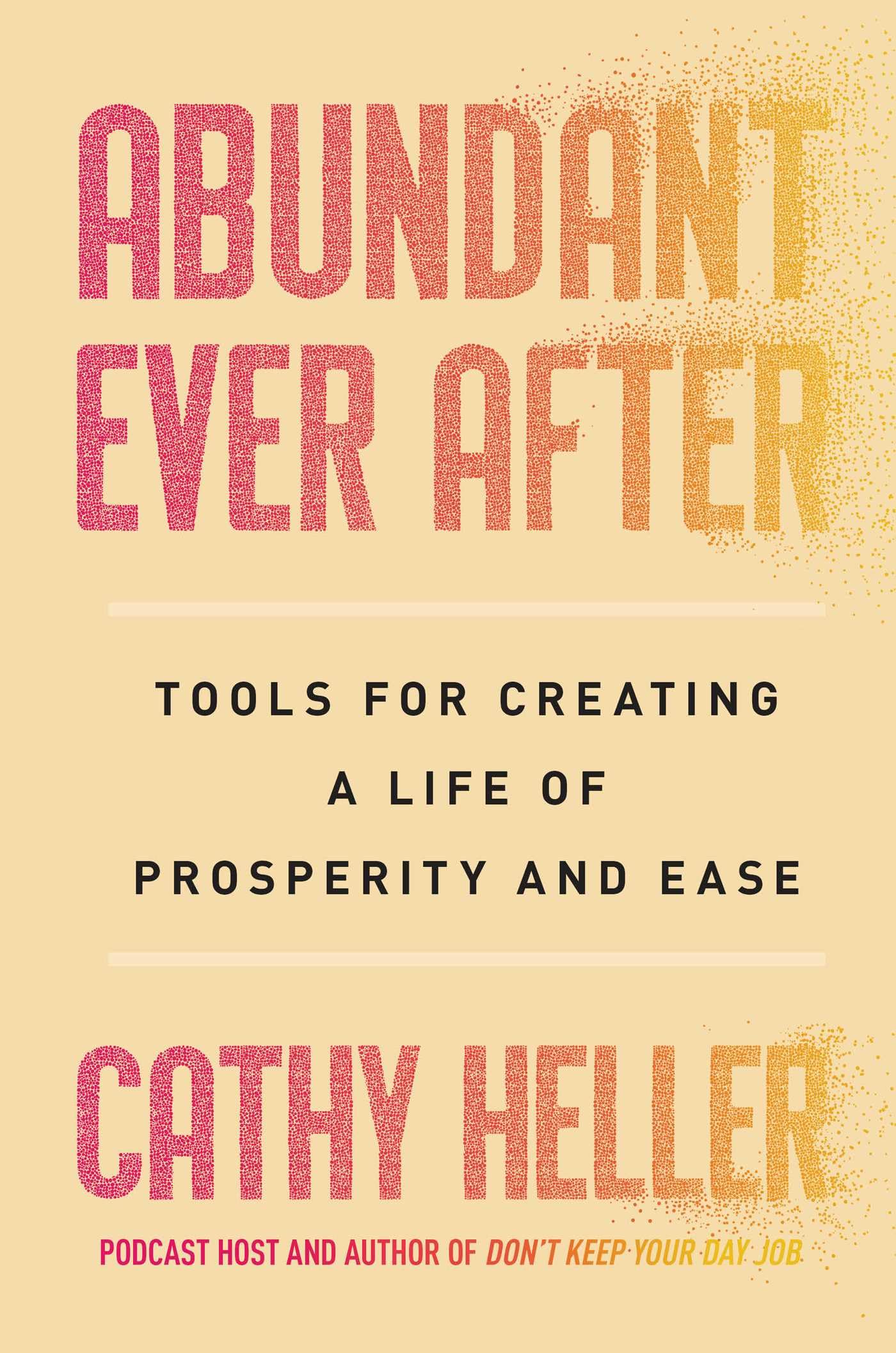 Abundant Ever After: Tools for Creating a Life of Prosperity and Ease by Heller, Cathy