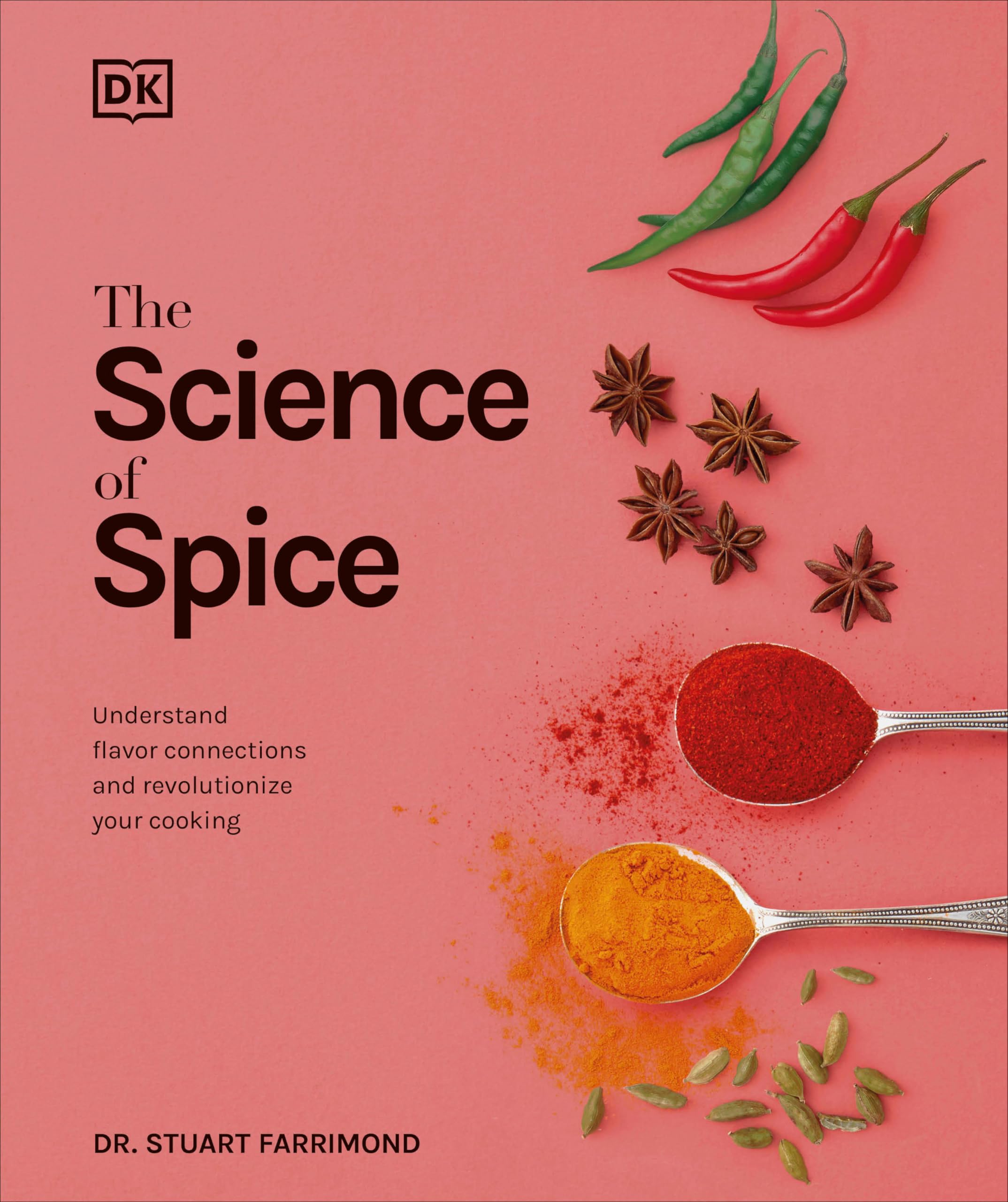 The Science of Spice: Understand Flavor Connections and Revolutionize Your Cooking by Farrimond, Stuart