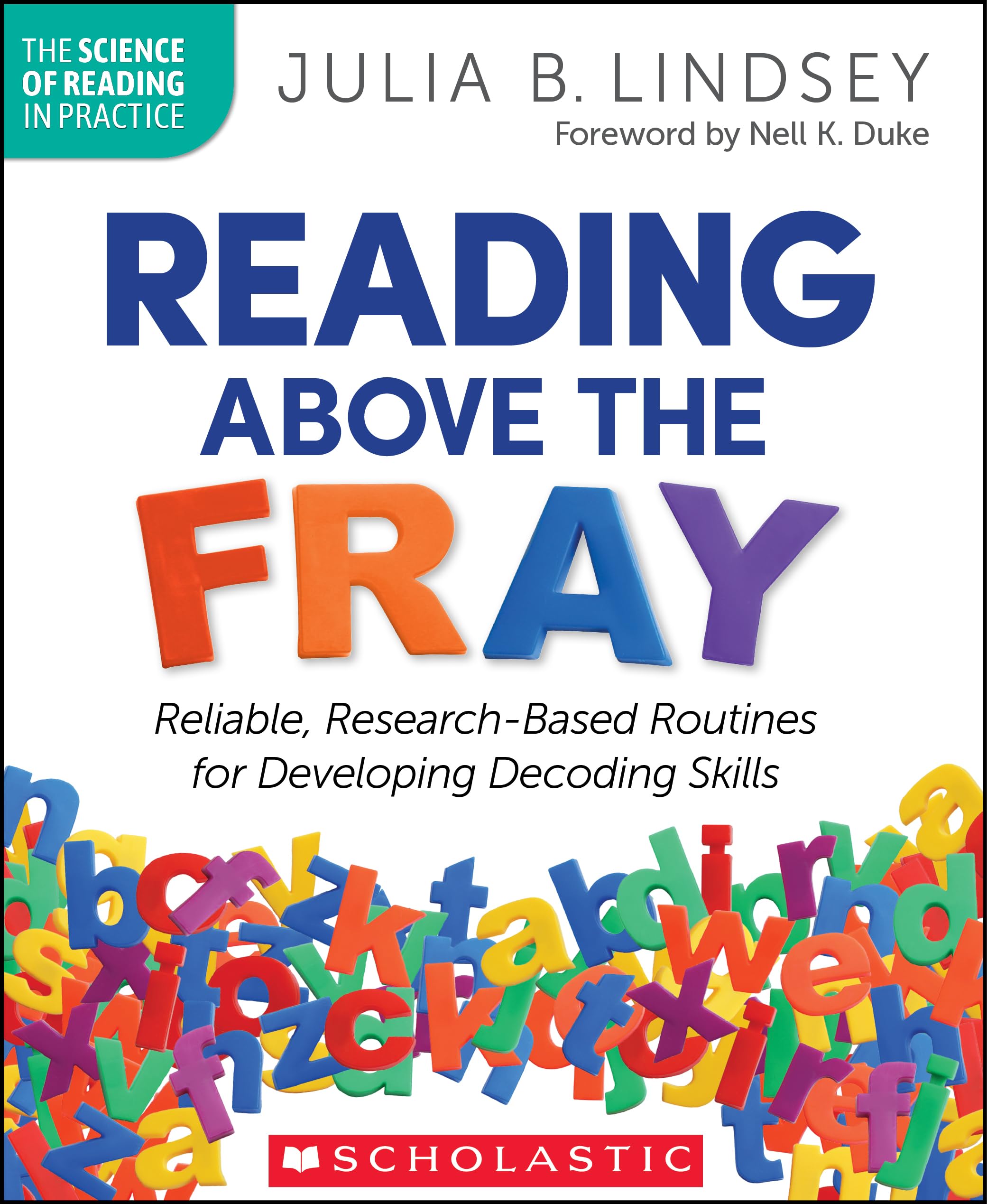 Reading Above the Fray: Reliable, Research-Based Routines for Developing Decoding Skills by Lindsey, Julia B.