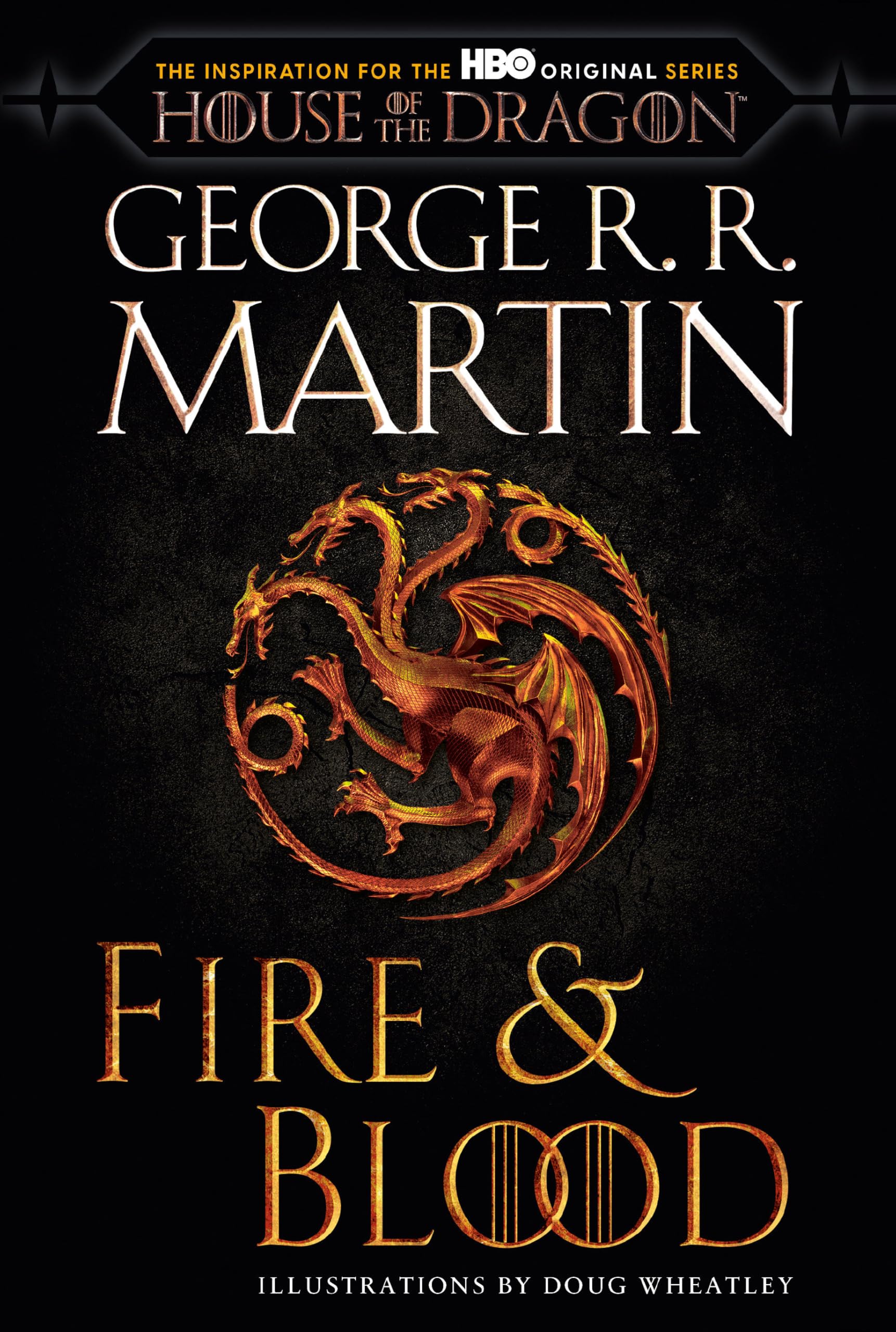 Fire & Blood (HBO Tie-In Edition): 300 Years Before a Game of Thrones by Martin, George R. R.