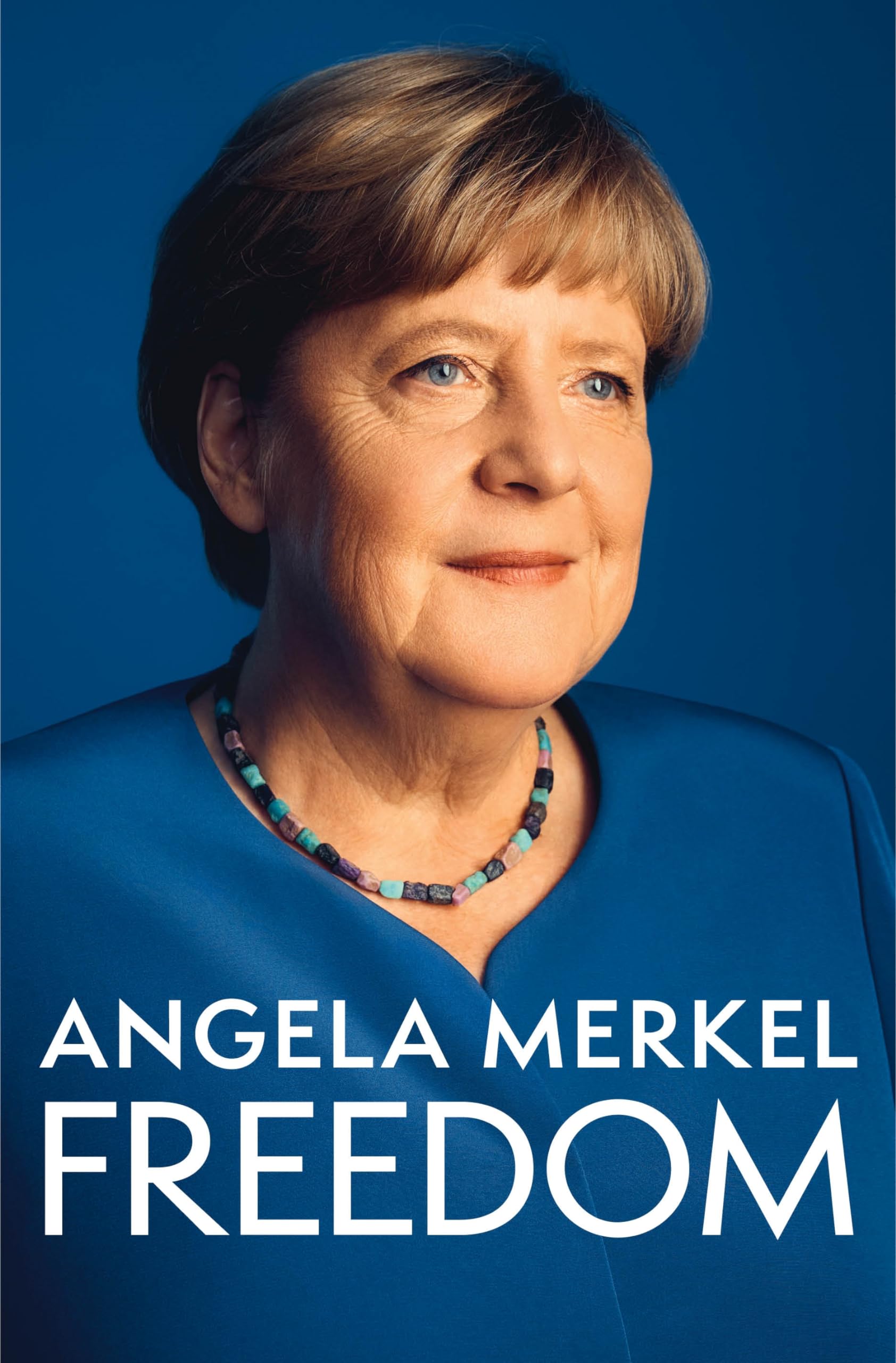 Freedom: Memories 1954 - 2021 by Merkel, Angela