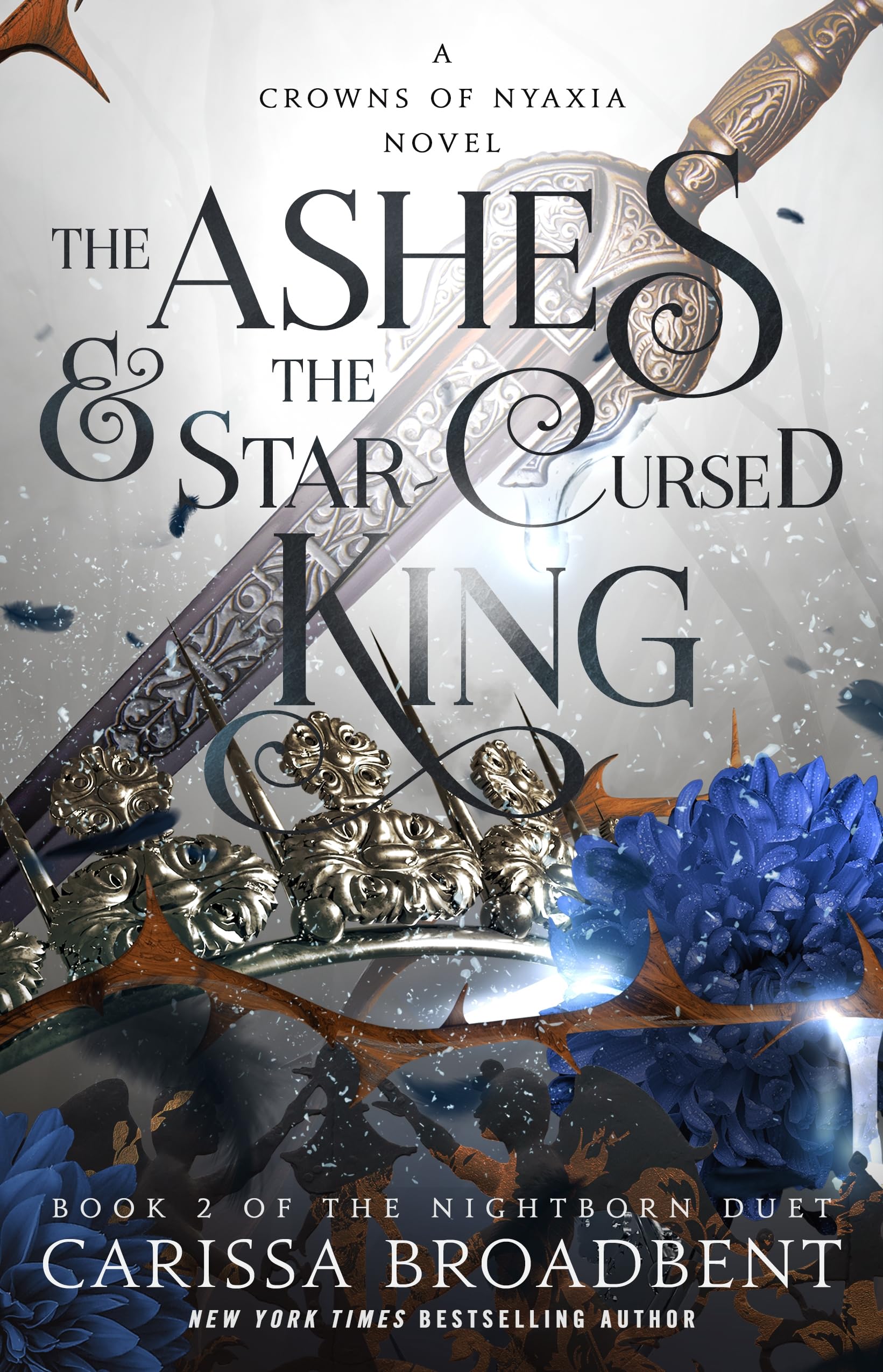 The Ashes & the Star-Cursed King: Book 2 of the Nightborn Duet by Broadbent, Carissa