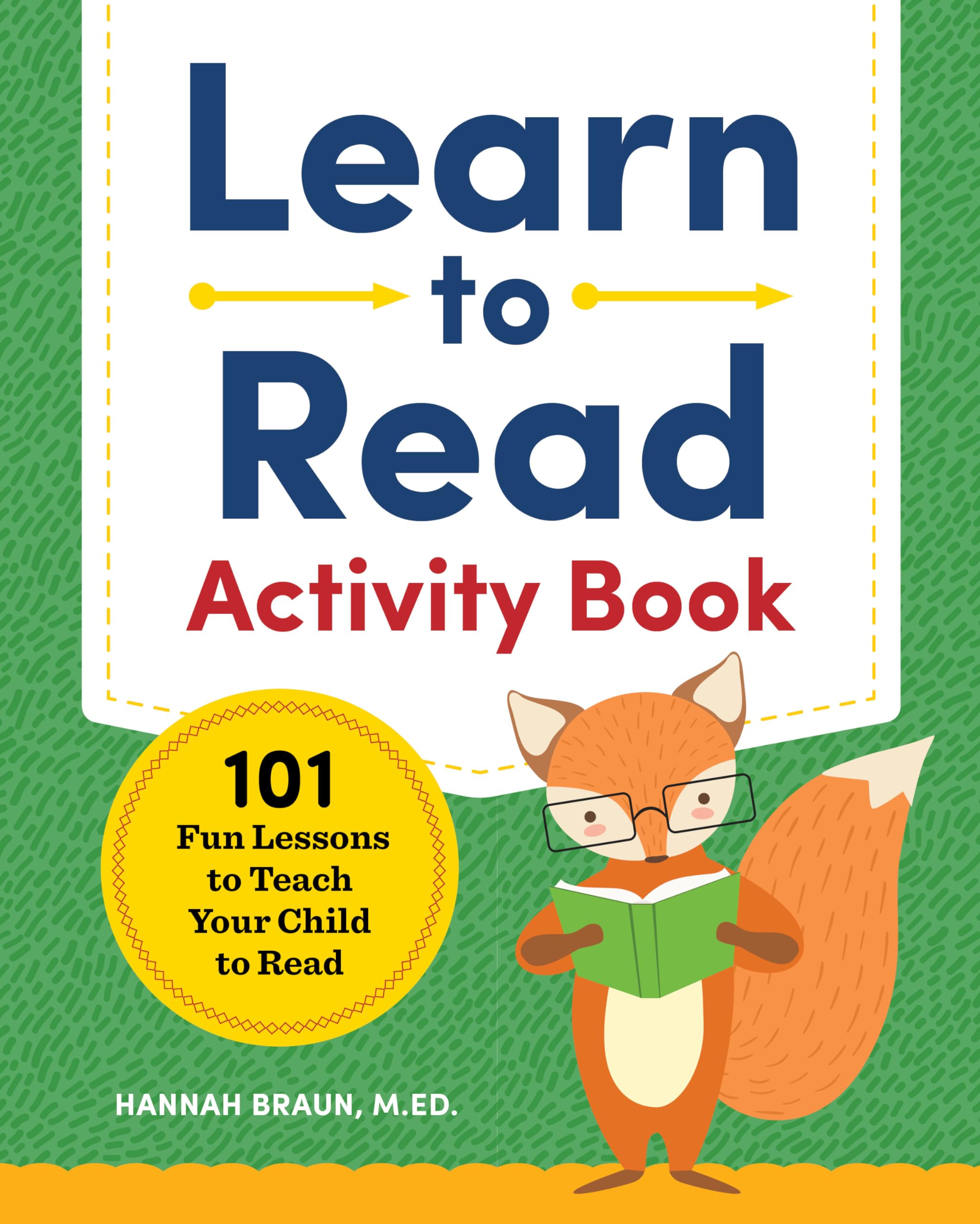 Learn to Read Activity Book: 101 Fun Lessons to Teach Your Child to Read by Braun, Hannah