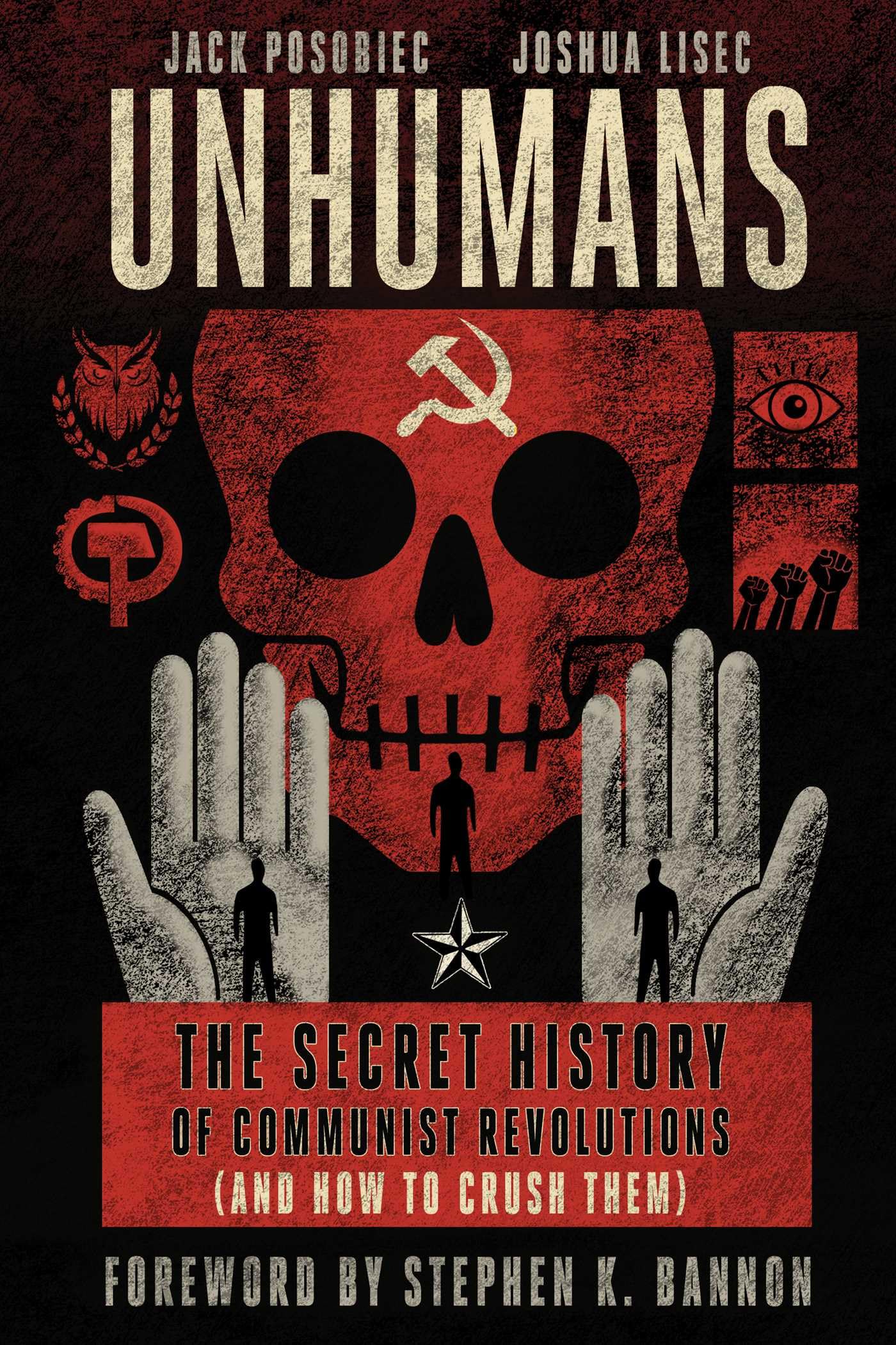 Unhumans: The Secret History of Communist Revolutions (and How to Crush Them) by Posobiec, Jack
