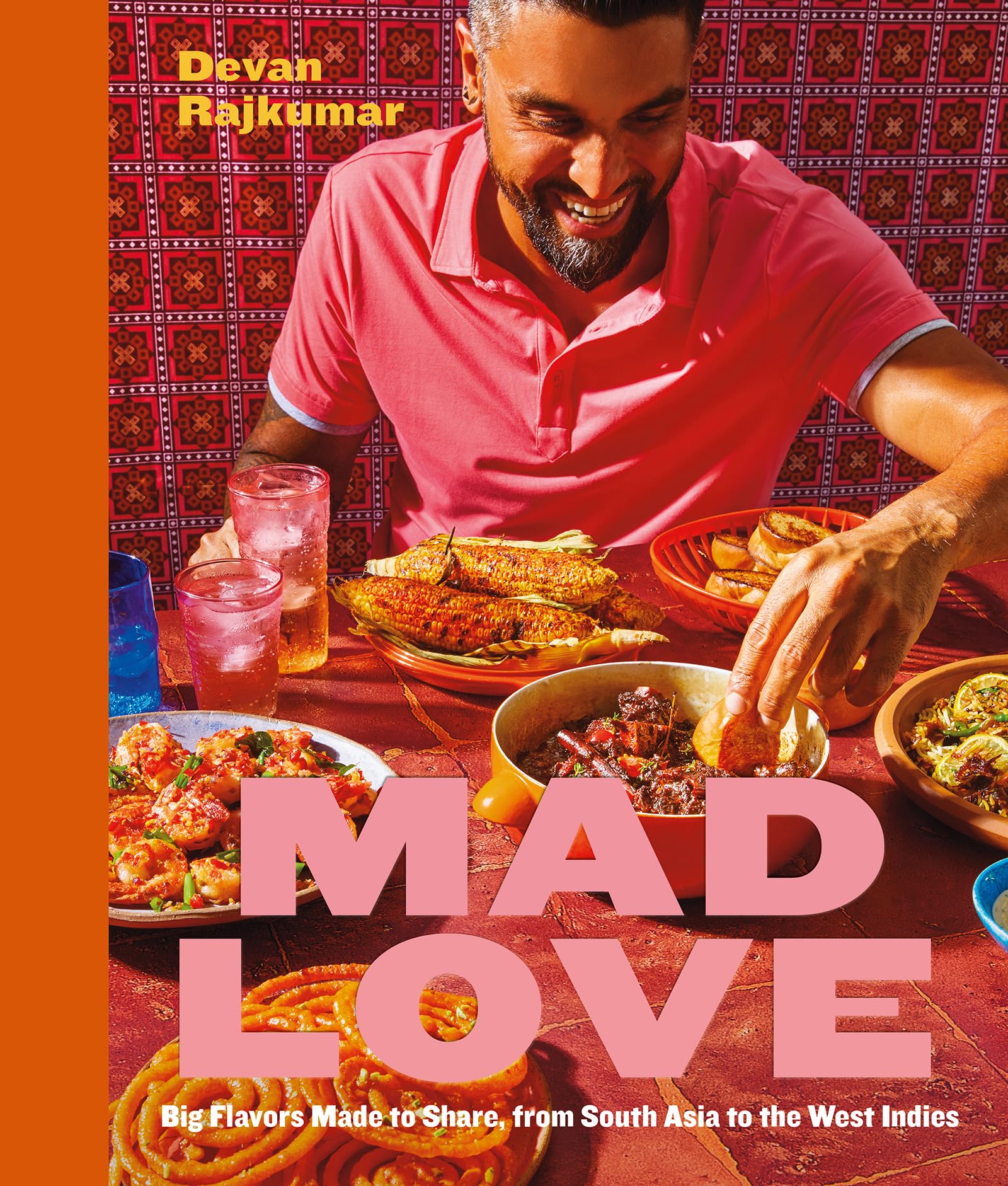 Mad Love: Big Flavors Made to Share, from South Asia to the West Indies--A Cookbook by Rajkumar, Devan