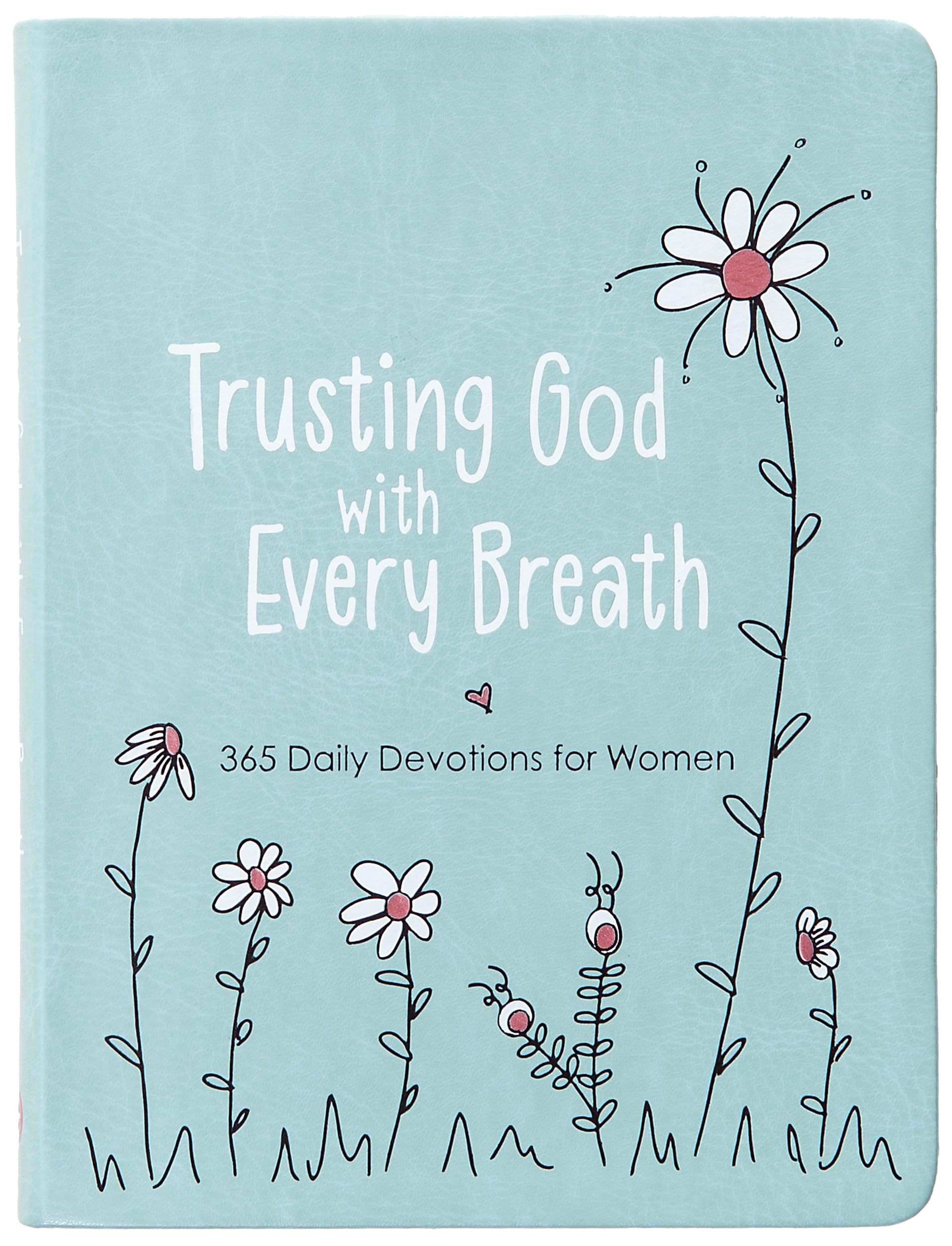 Trusting God with Every Breath: 365 Daily Devotions for Women by Mecham, Amy