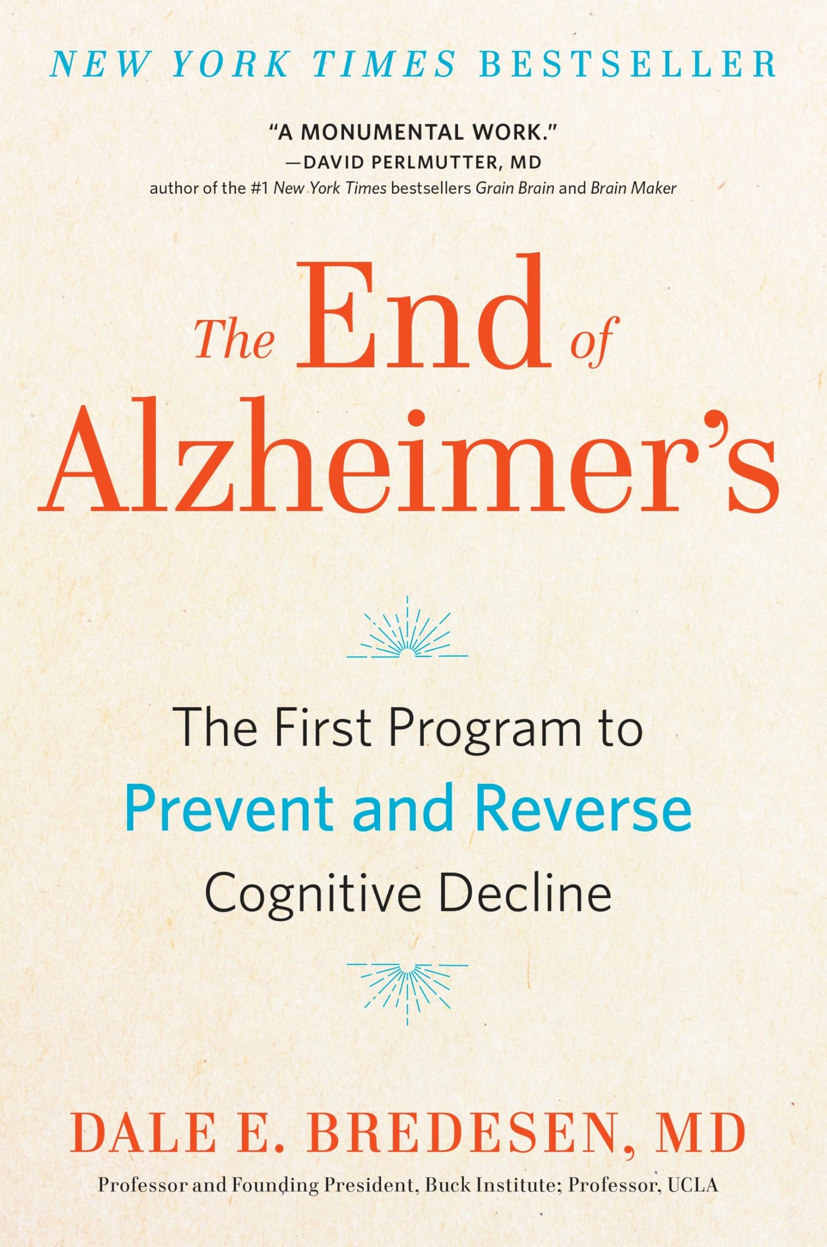 The End of Alzheimer's: The First Program to Prevent and Reverse Cognitive Decline by Bredesen, Dale