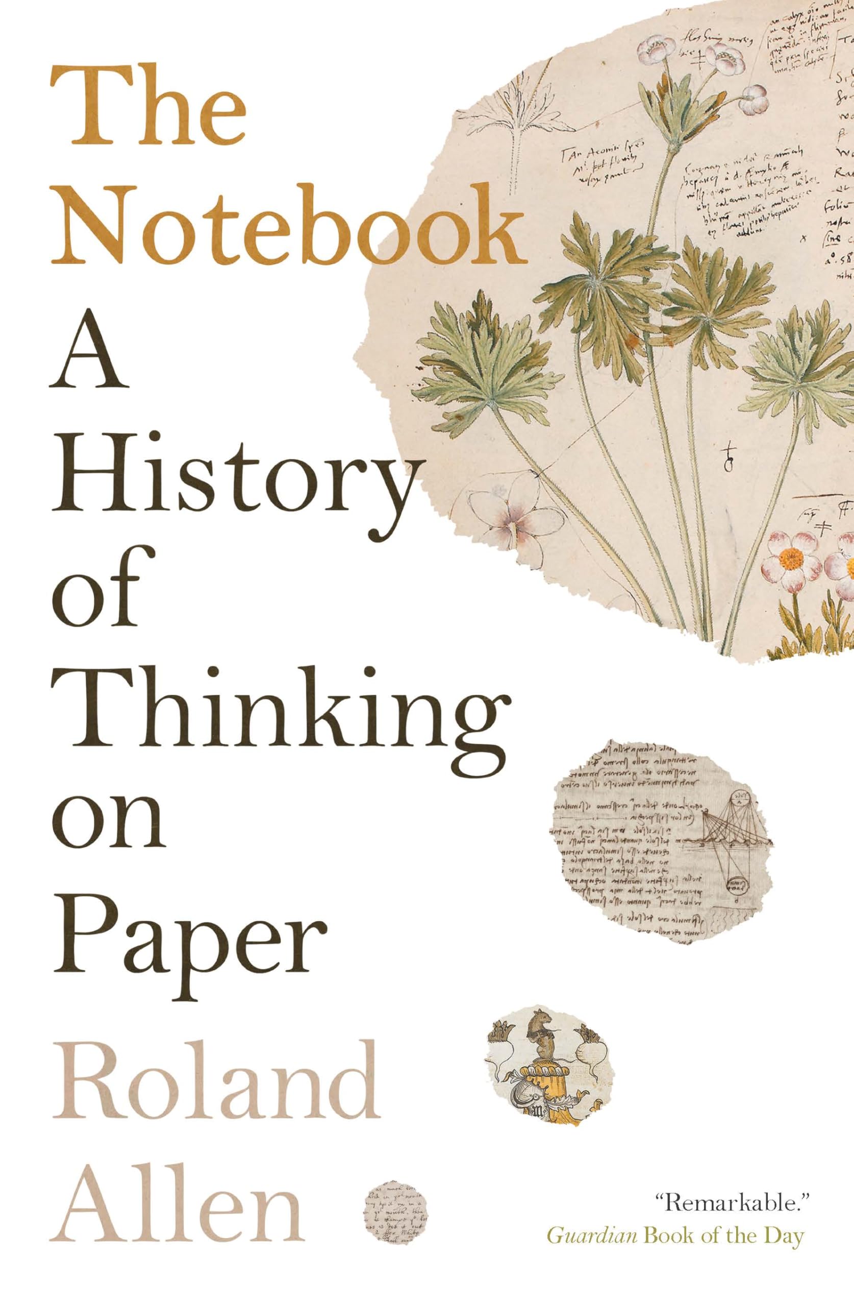 The Notebook: A History of Thinking on Paper by Allen, Roland